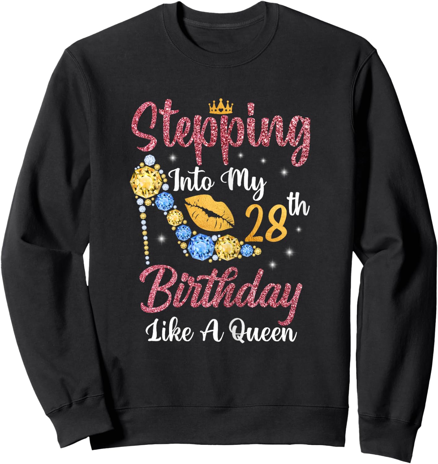 Stepping Into My 28th Birthday Like A Queen Happy To Me Sweatshirt - Sweatshirt | Black