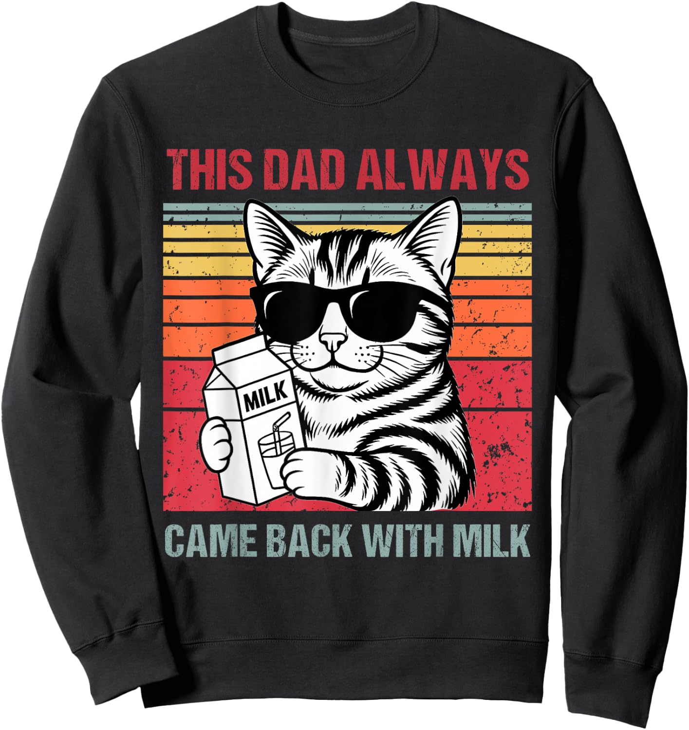 Just A Dad Who Always Came Back | Funny Father's Day for Dad Sweatshirt - Sweatshirt | Black