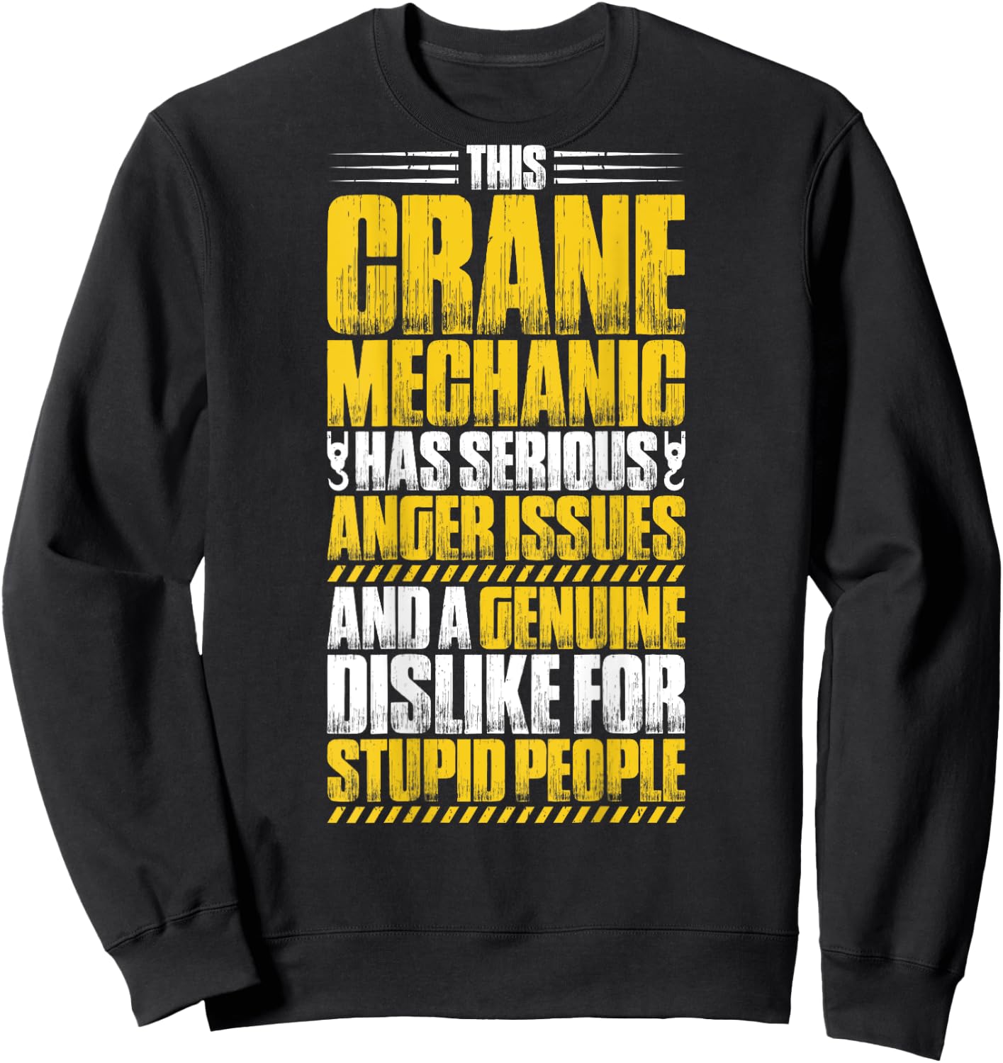 Crane Technician Heavy Equipment Anger Issues Crane Mechanic Sweatshirt - Sweatshirt | Black
