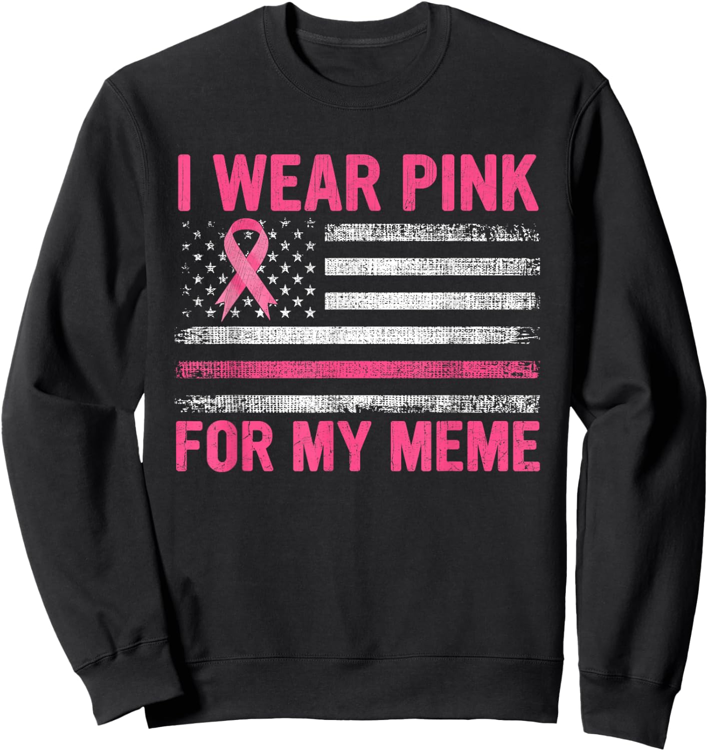 I Wear Pink For My Meme Breast Cancer Awareness Support Sweatshirt - Sweatshirt | Black