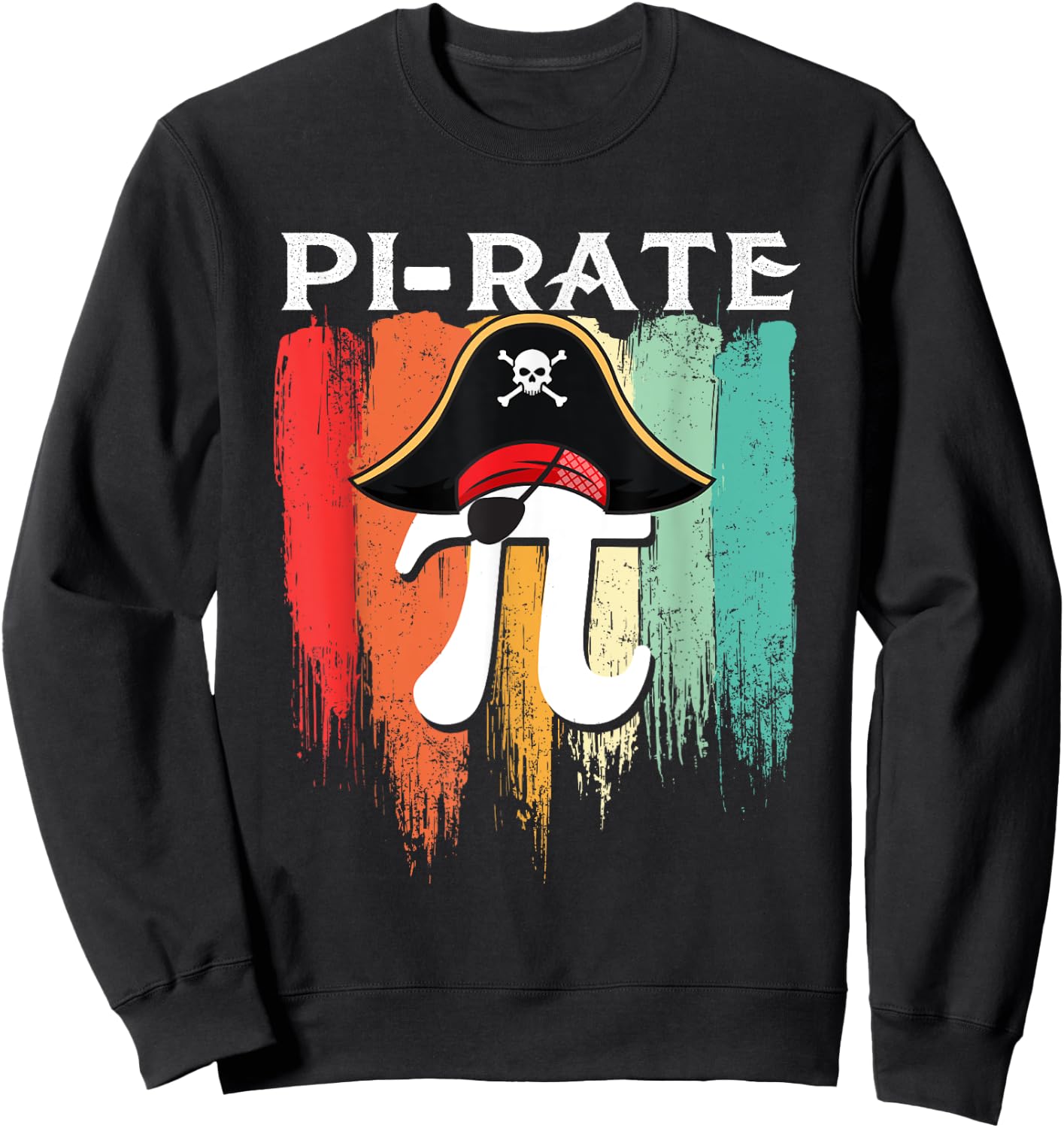 Pi-rate - Pi Day Math Lover Science Teacher Pirates Sweatshirt - Sweatshirt | Black