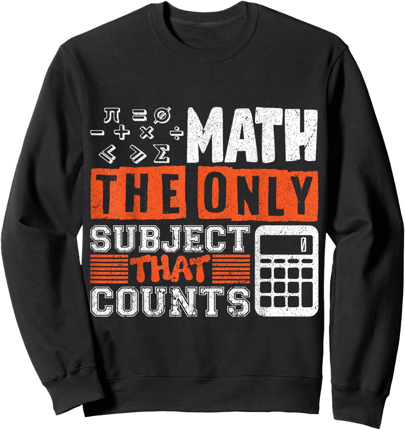 Math the only subject that counts math teacher Men Women Sweatshirt - Sweatshirt | Black