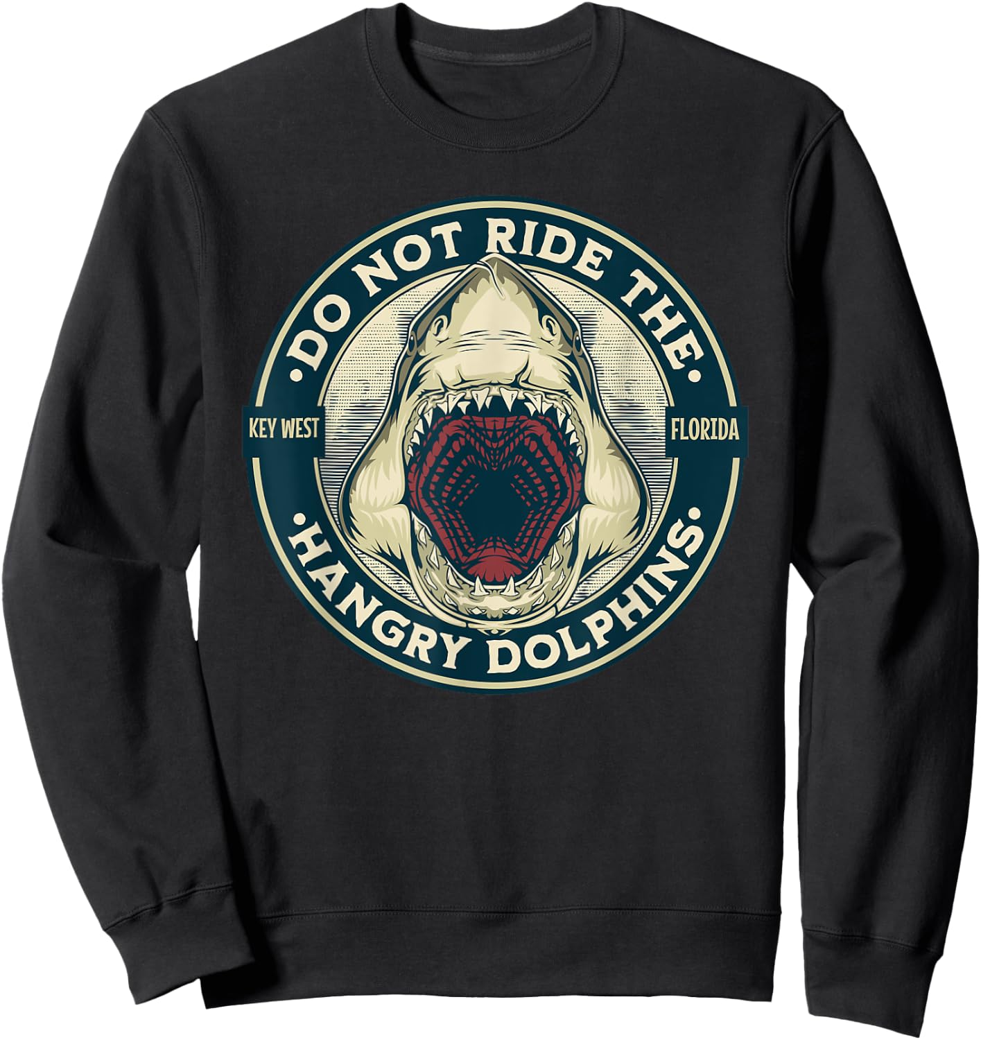 Funny Shark Key West Florida Do Not Ride the Hangry Dolphins Sweatshirt - Sweatshirt | Black