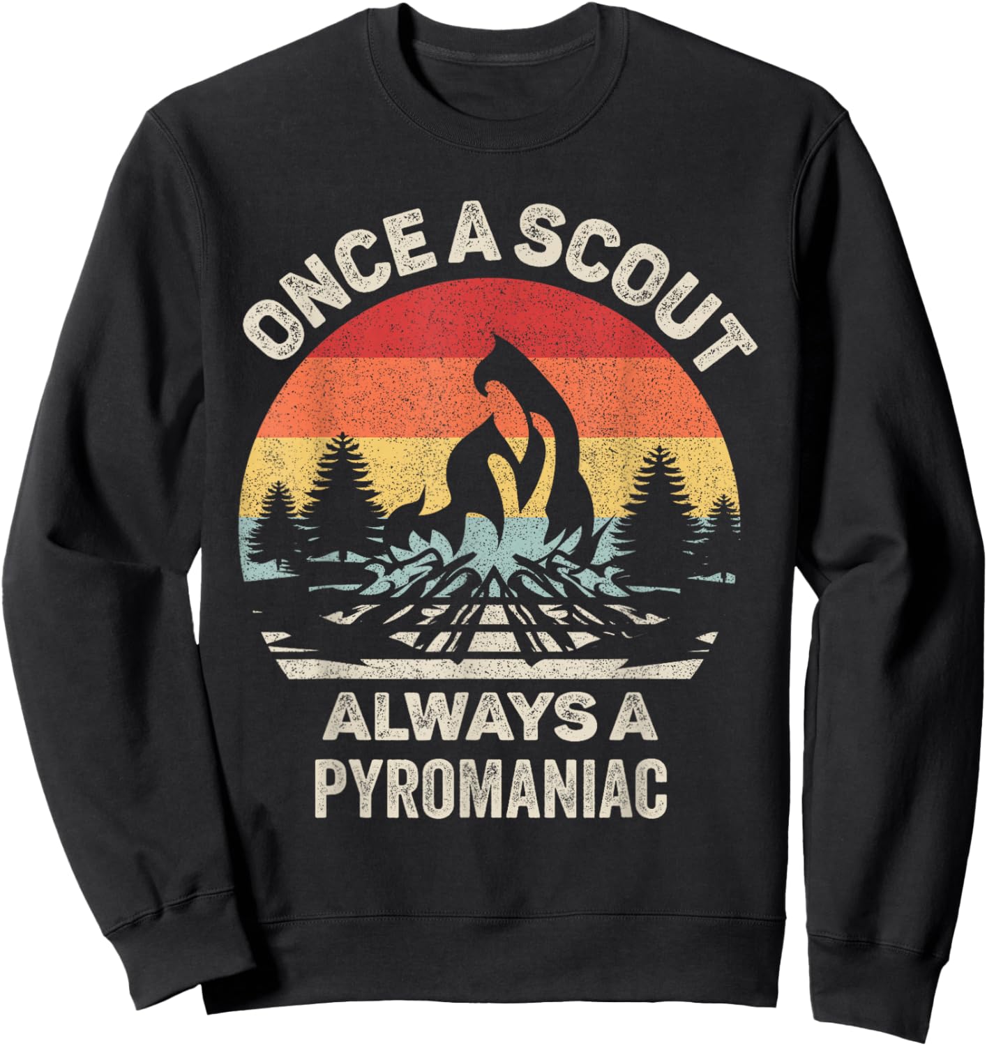 Vintage Retro Once A Scout Always A Pyromaniac Sweatshirt - Sweatshirt | Black
