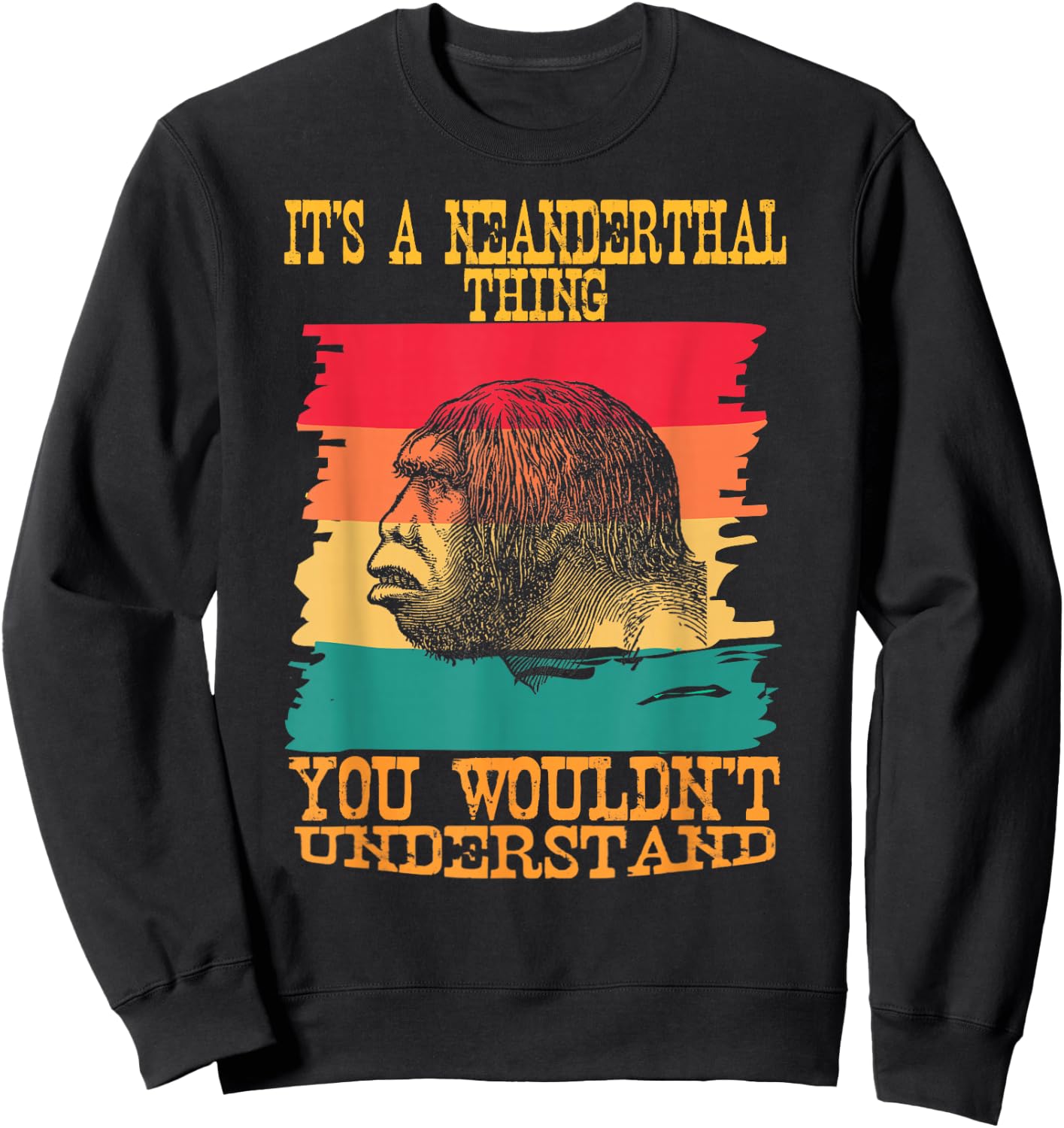 It's A Neanderthal Thing You Wouldn't Understand Retro Sweatshirt - Sweatshirt | Black