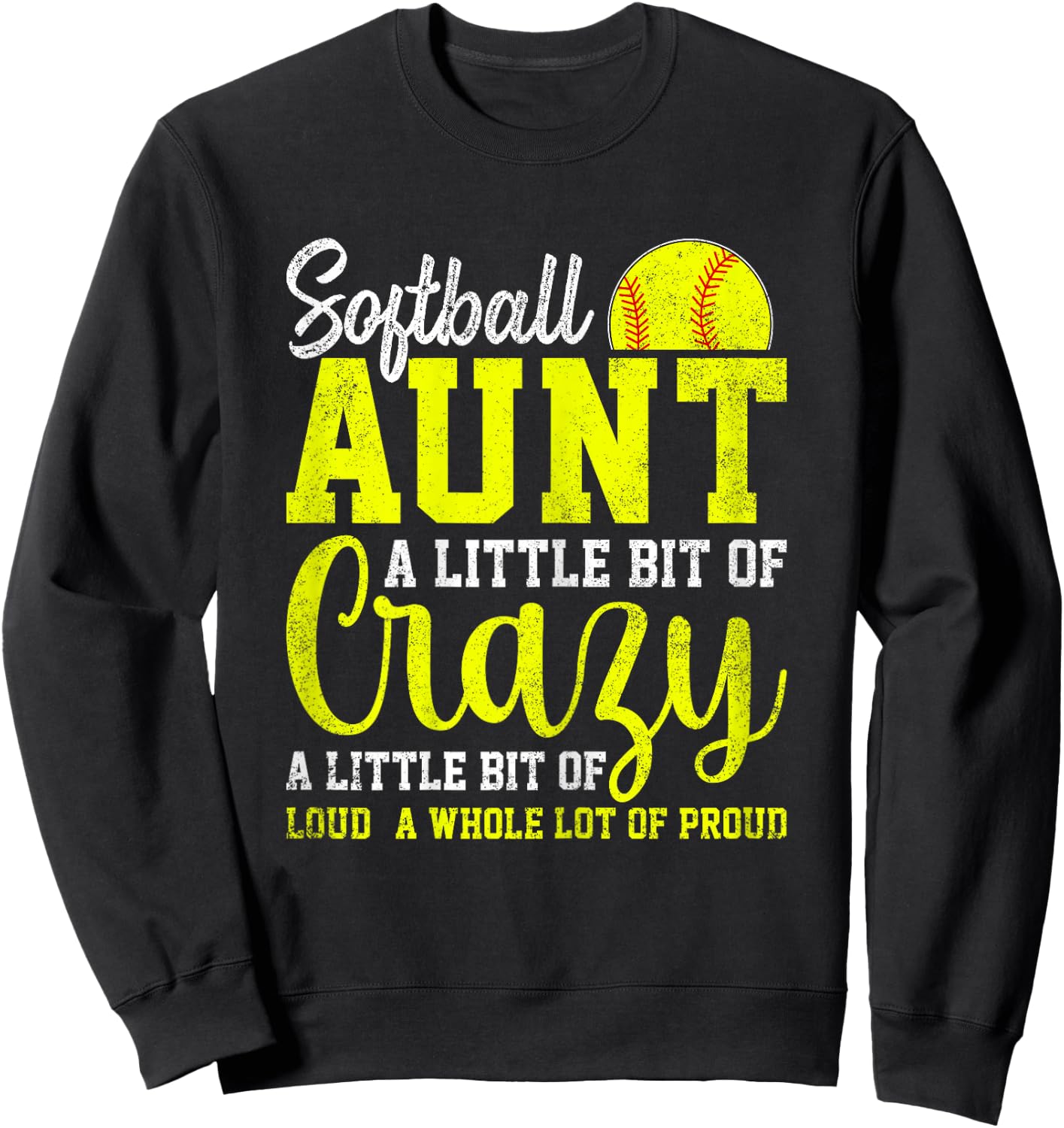 A Little Bit of Crazy a Little Bit of Loud - Softball Aunt Sweatshirt - Sweatshirt | Black