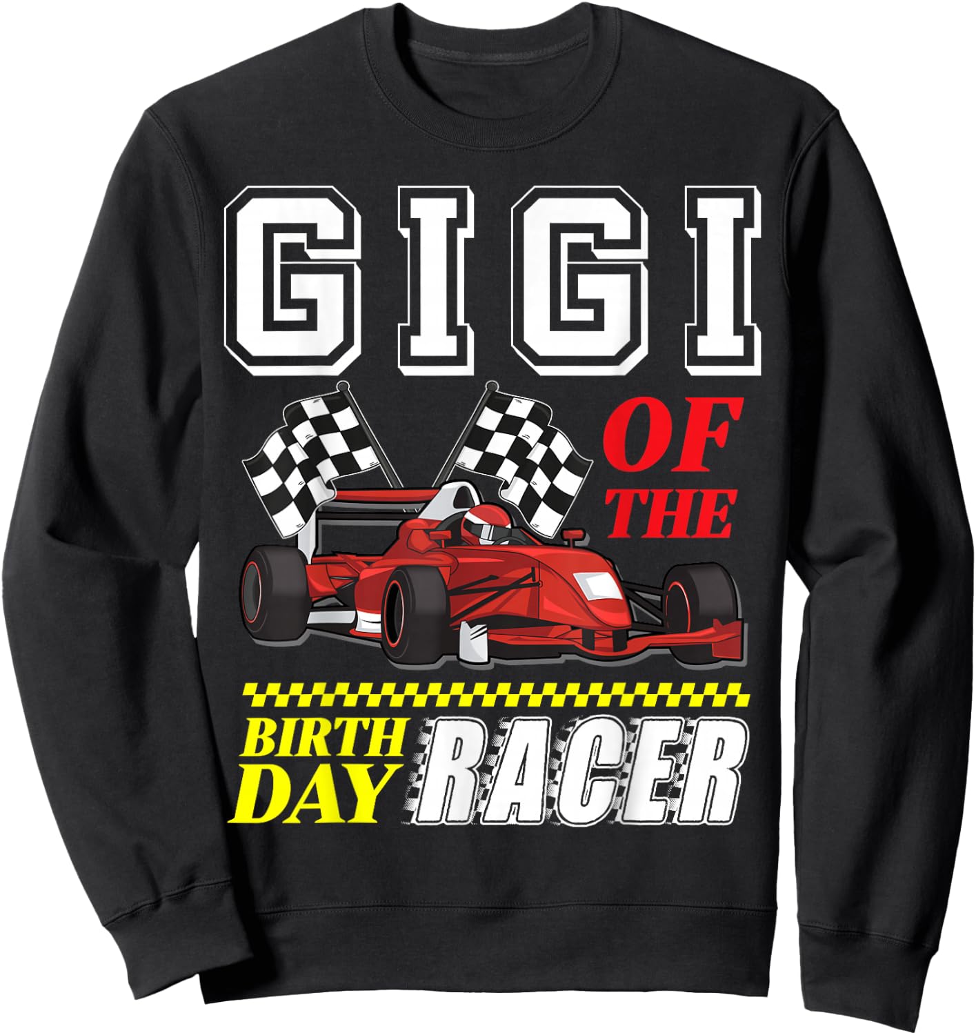 Race Car Party Gigi Of The Birthday Racer Racing Family Sweatshirt - Sweatshirt | Black