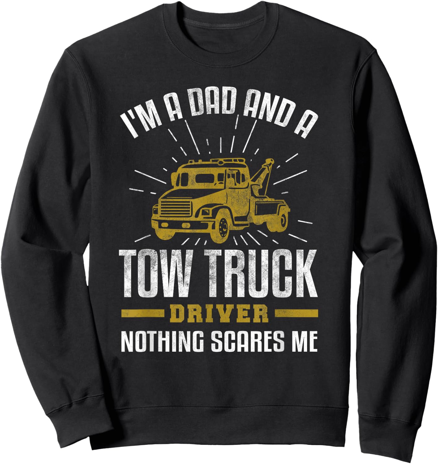 Tow Truck Driver Dad Shirt Funny Tow Truck Father Gift Sweatshirt - Sweatshirt | Black