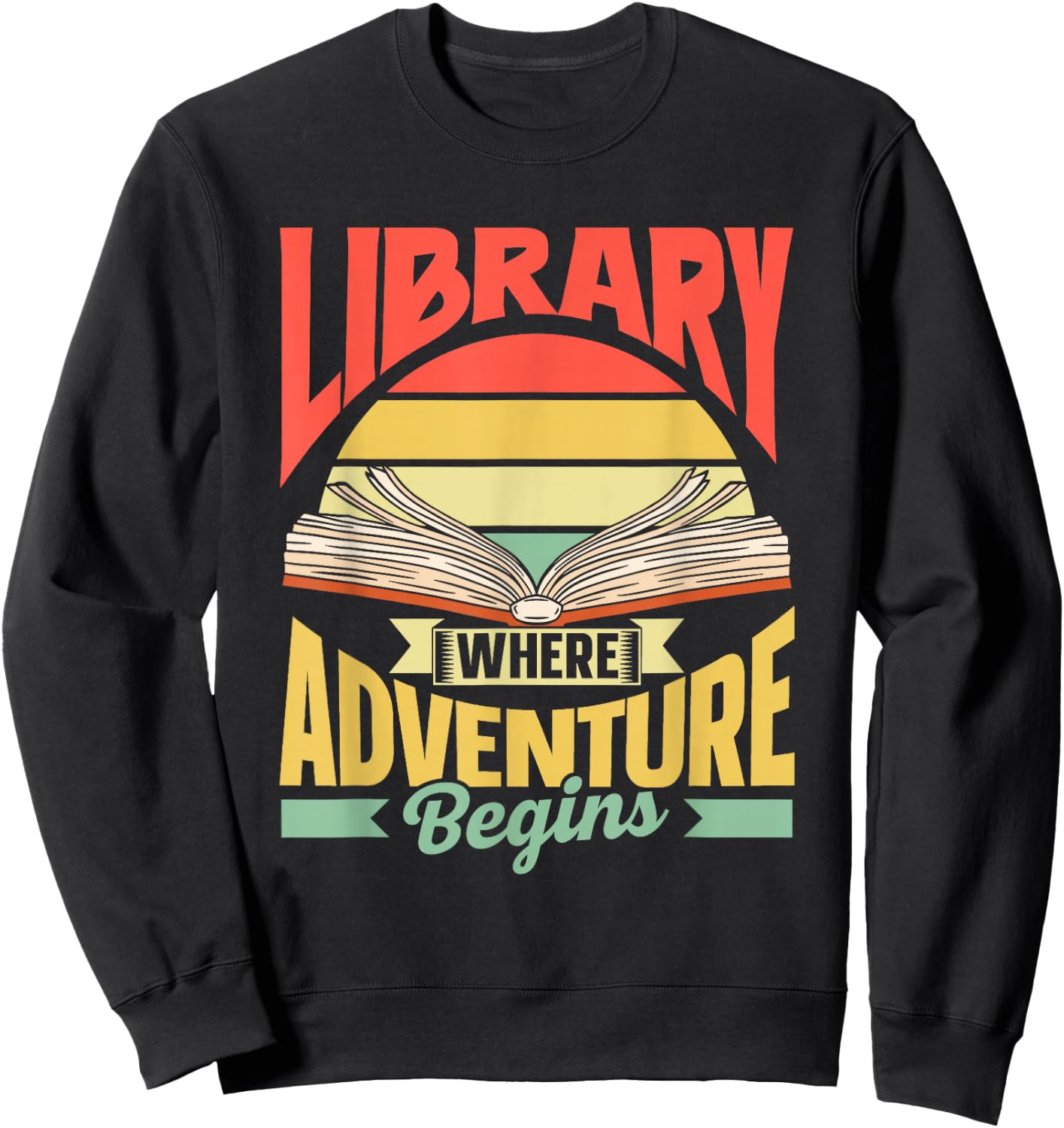 Library Where Adventure Begins Books Librarian Library Sweatshirt - Sweatshirt | Black