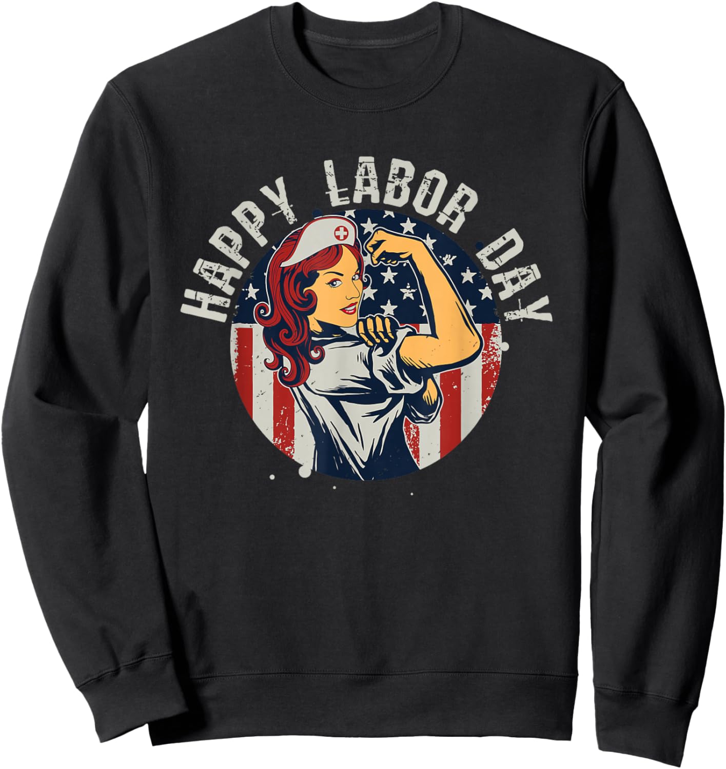 Happy Labor Day For Proud Patriotic Strong Registered Nurses Sweatshirt - Sweatshirt | Black