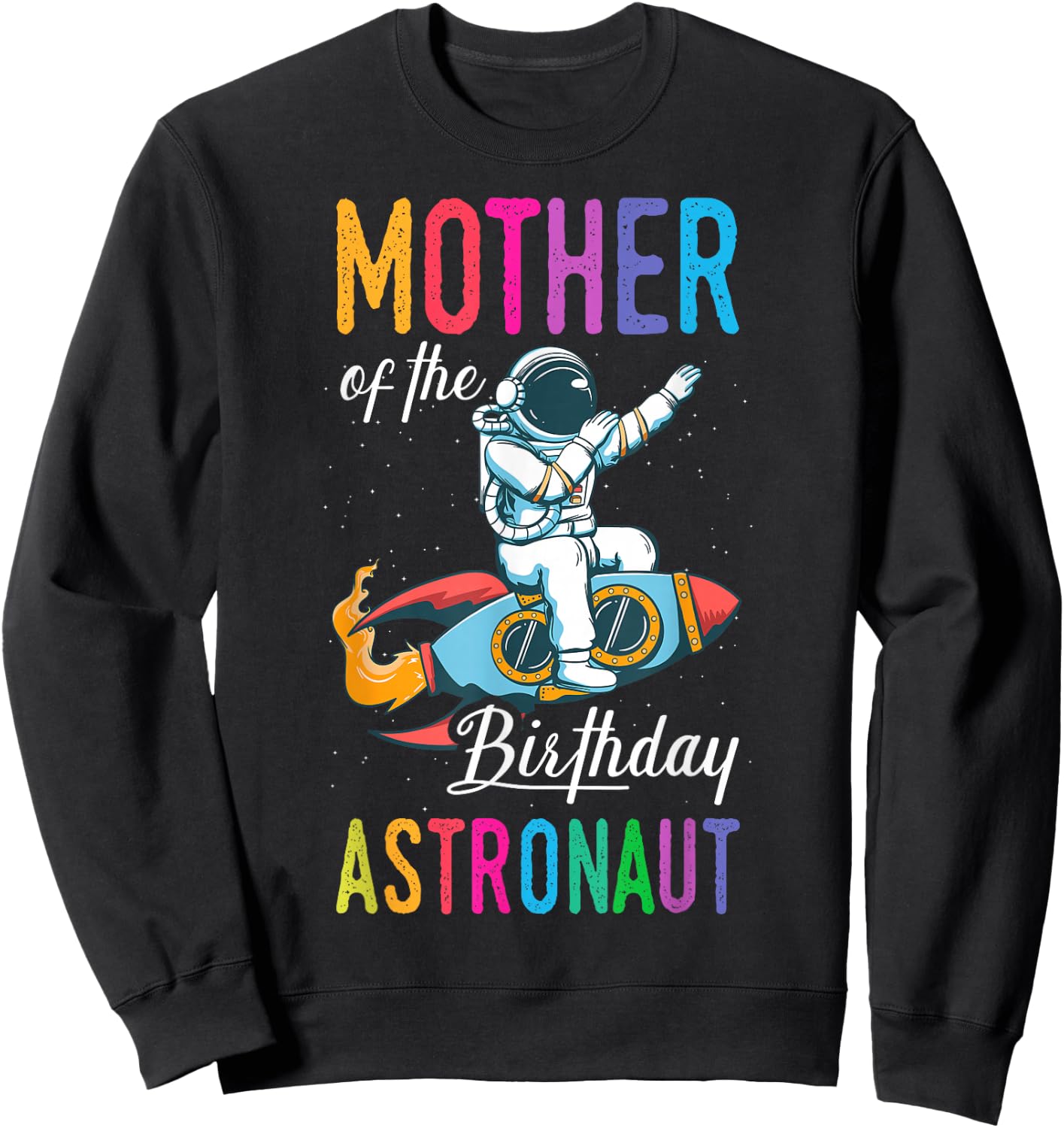 Mother Of The Birthday Astronaut Space Bday Party Sweatshirt - Sweatshirt | Black