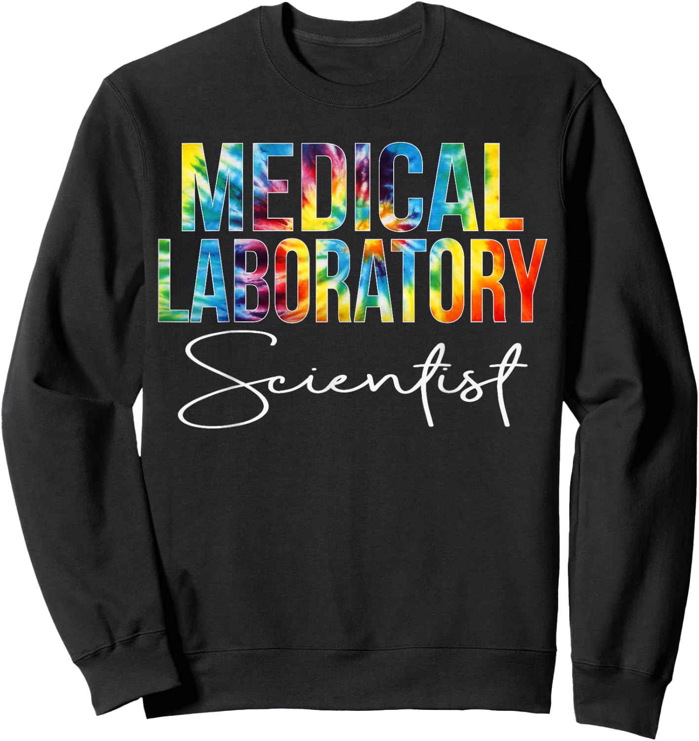 Medical Laboratory Scientist Appreciation Day Tie Dye Women Sweatshirt - Sweatshirt | Black