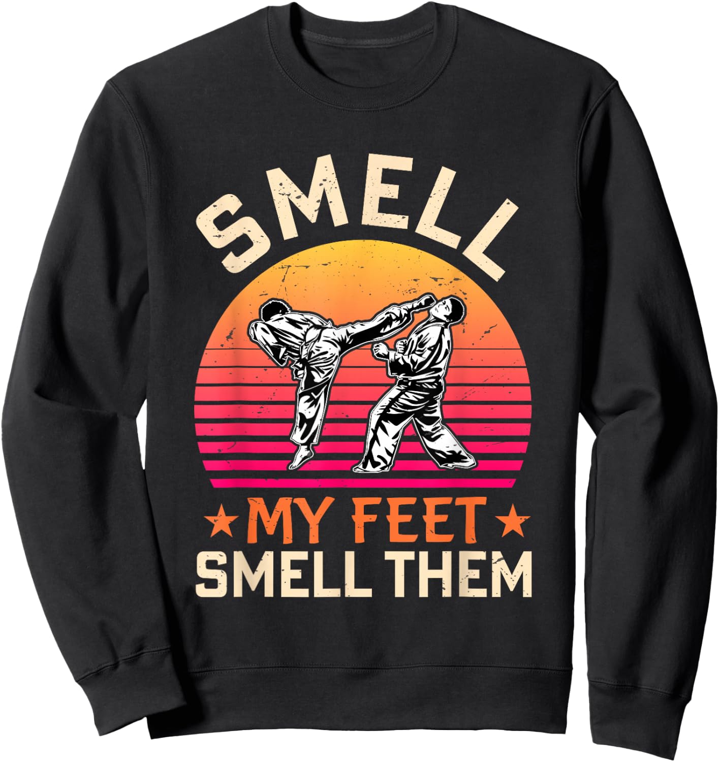 Smell My Feet Smell Them Funny Karate Gi Martial Art Kung Fu Sweatshirt - Sweatshirt | Black