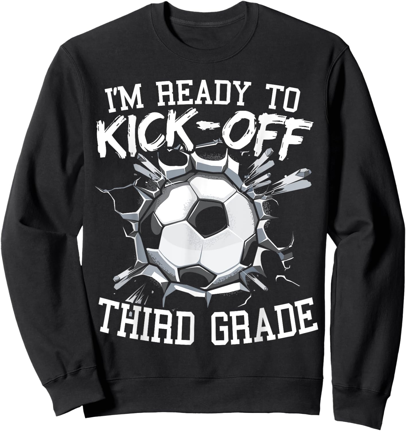 I'm Ready To Kick-Off Third Grade First Day Of School Sweatshirt - Sweatshirt | Black