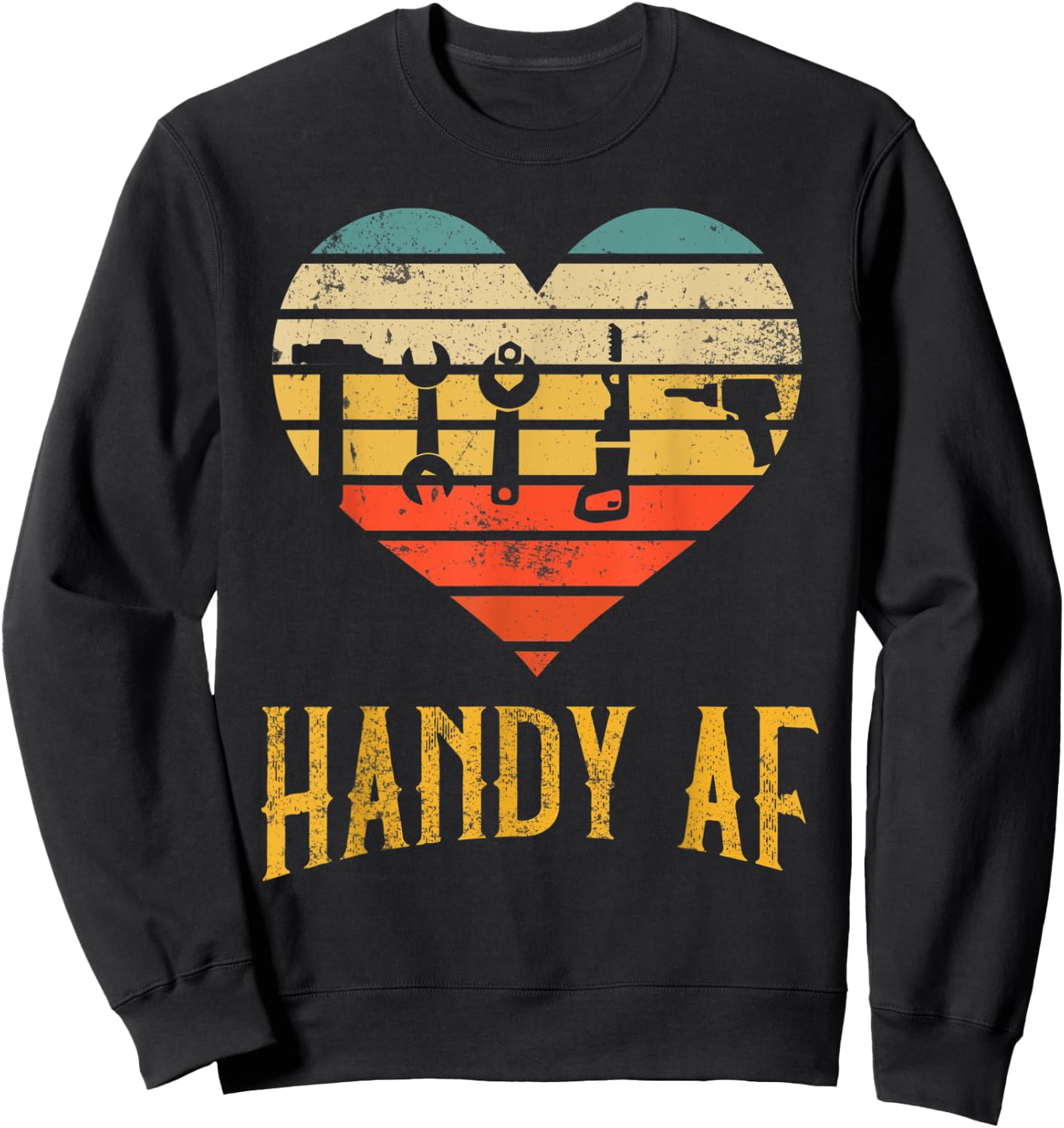 Handy AF Handyman Woodworking Mechanical Tools Gift Sweatshirt - Sweatshirt | Black
