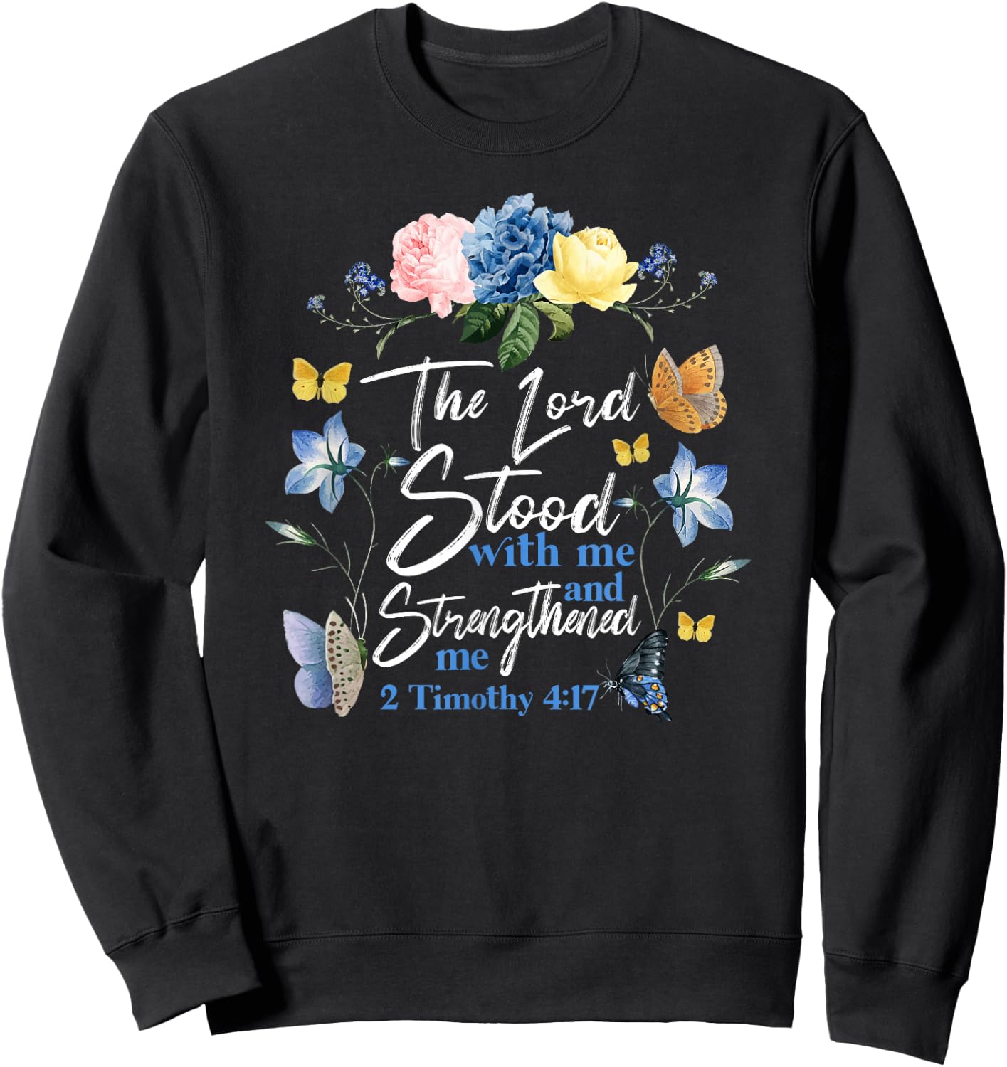 Christian Bible Verse Butterfly Rose Flower 2 Timothy 4:17 Sweatshirt - Sweatshirt | Black