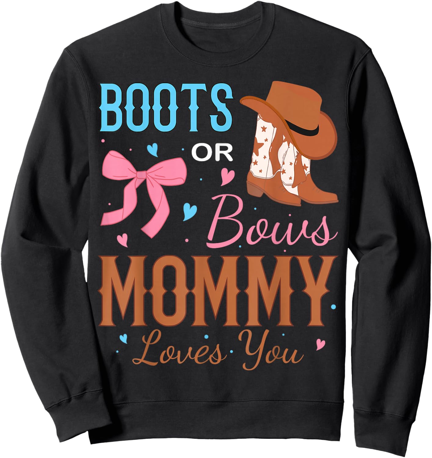 Boots Or Bows Mommy Loves You Gender Reveal Party Sweatshirt - Sweatshirt | Black