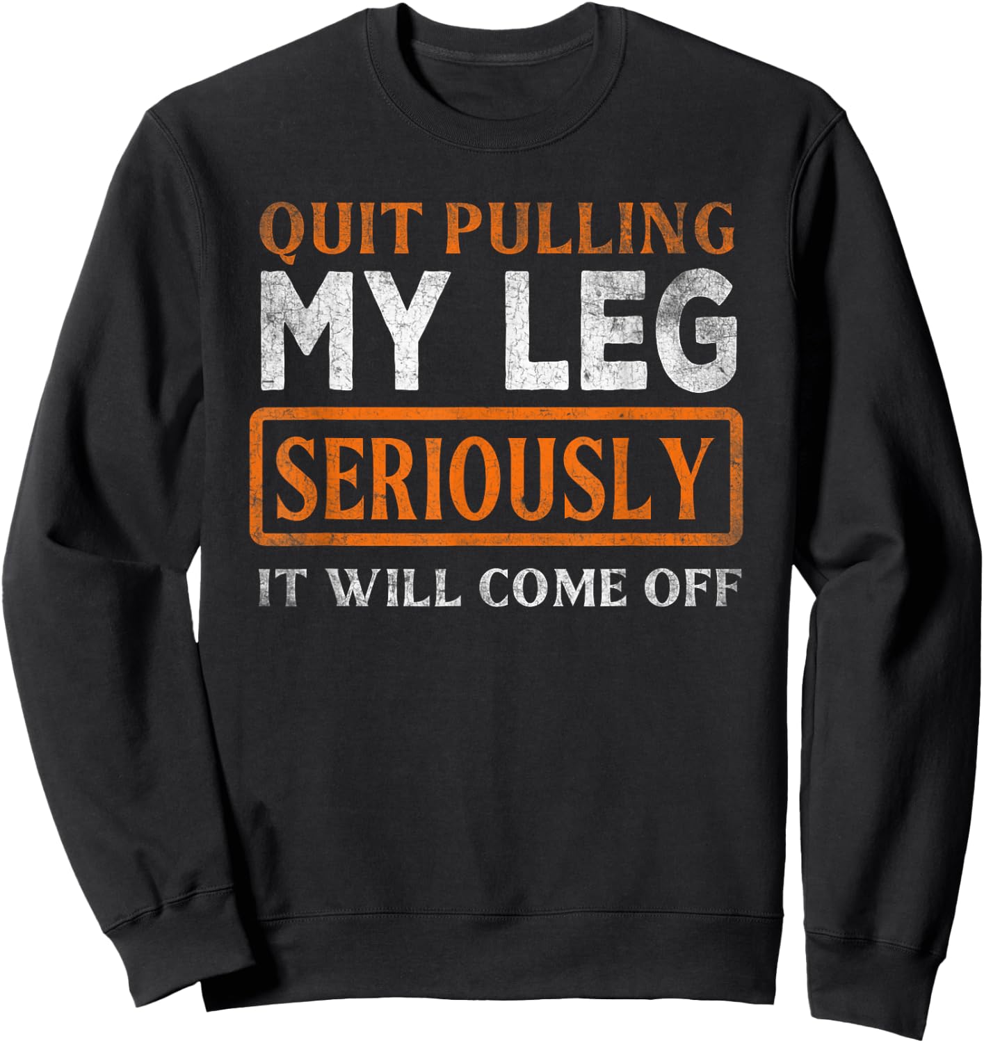 Quit Pulling My Leg Funny Handicap Wheelchair Sweatshirt - Sweatshirt | Black