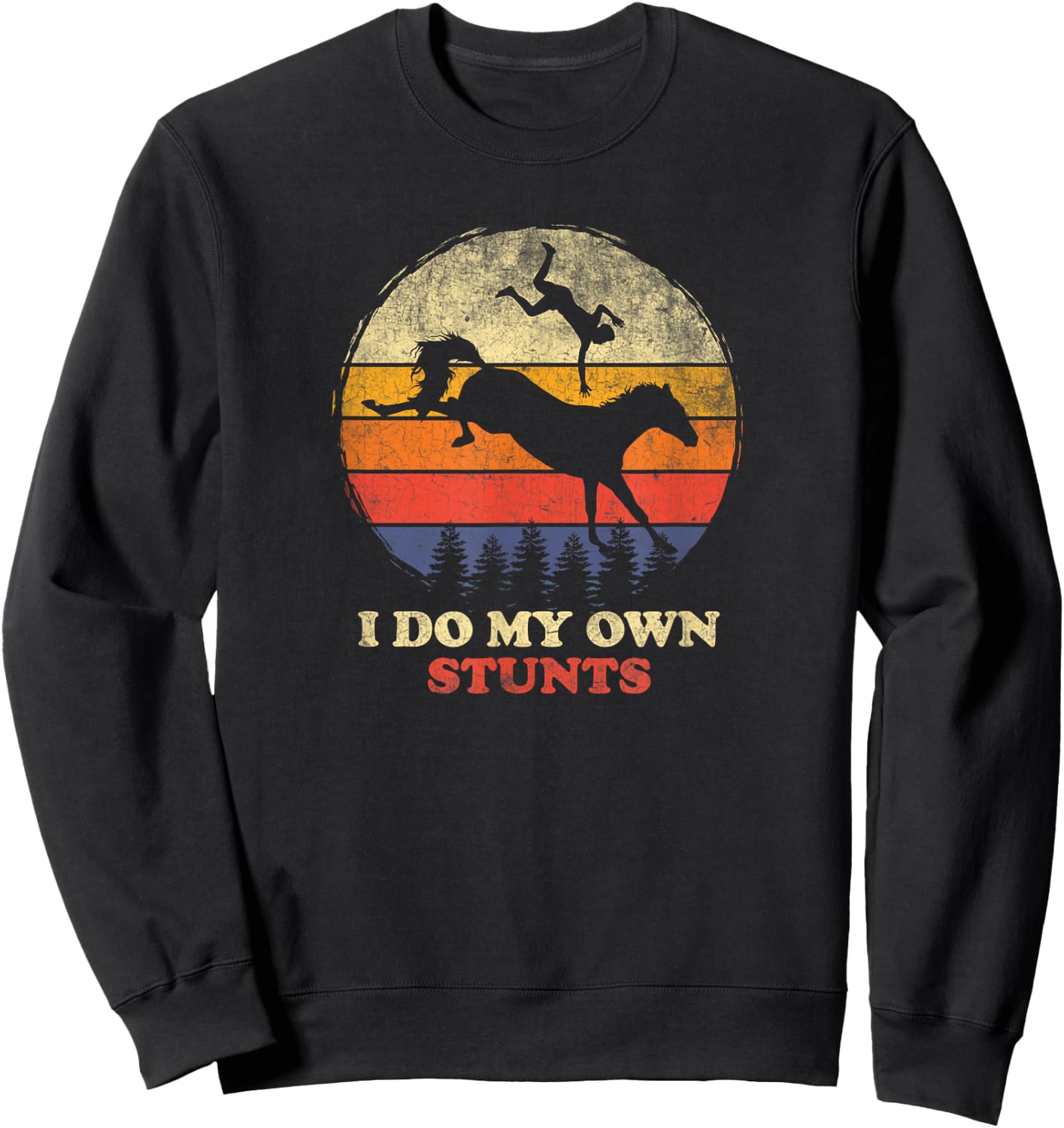 Funny Horse Riding I Do My Own Stunts Vintage Retro Sweatshirt - Sweatshirt | Black