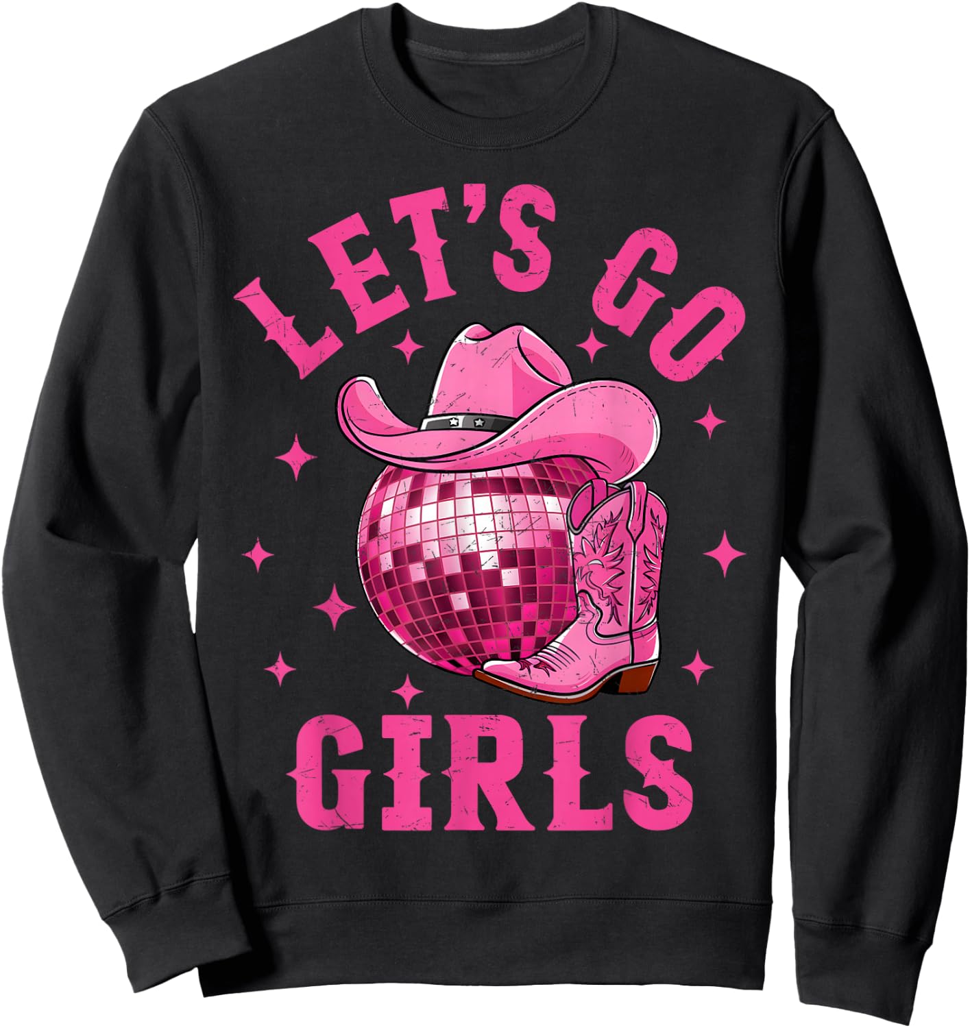 Let's Go Girls Western Cowgirl Boot Hat Disco Bachelorette Sweatshirt - Sweatshirt | Black