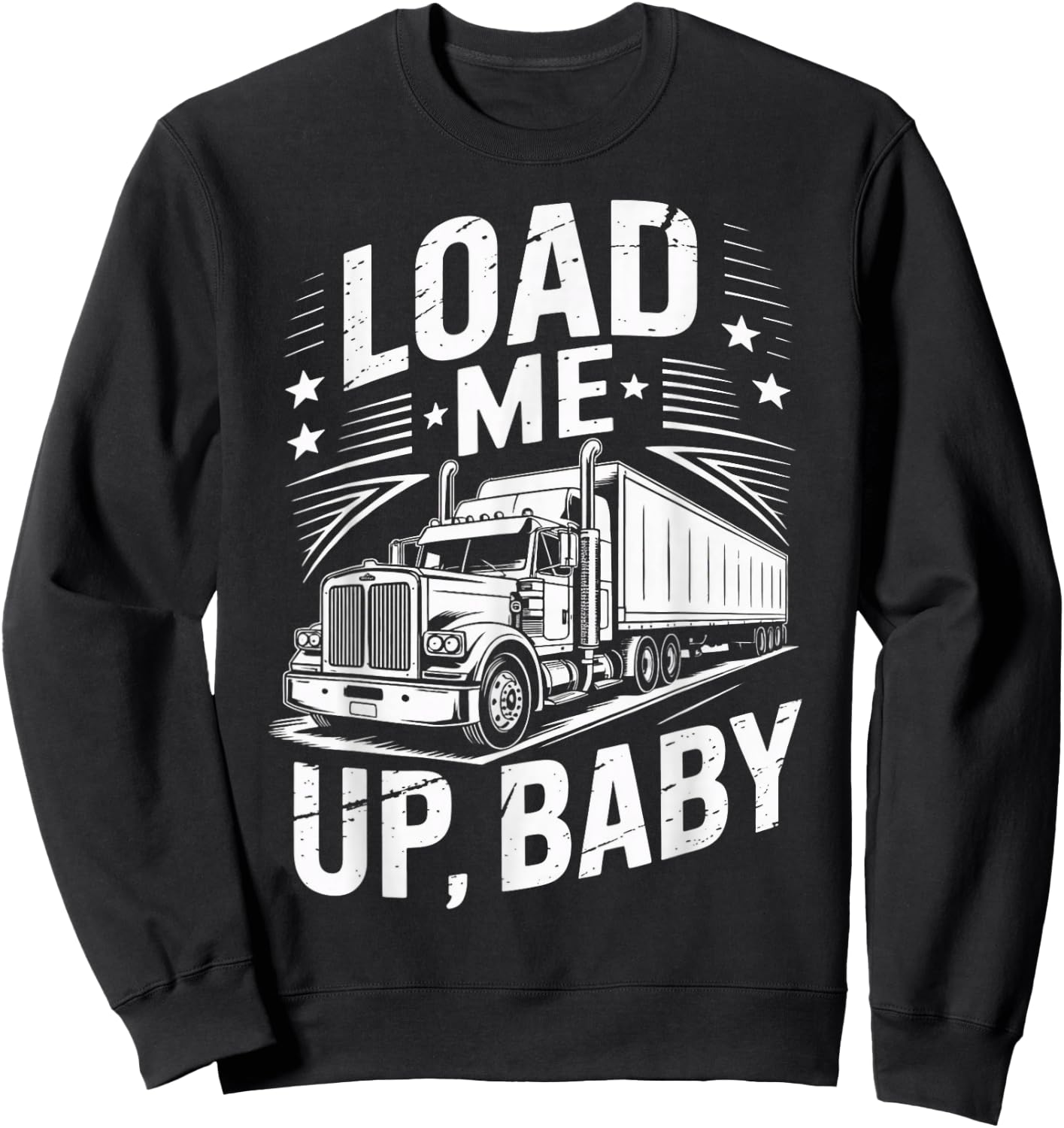Load Me Up Semi-Trailer Tractor Wheeler Trucking Trucker Sweatshirt - Sweatshirt | Black