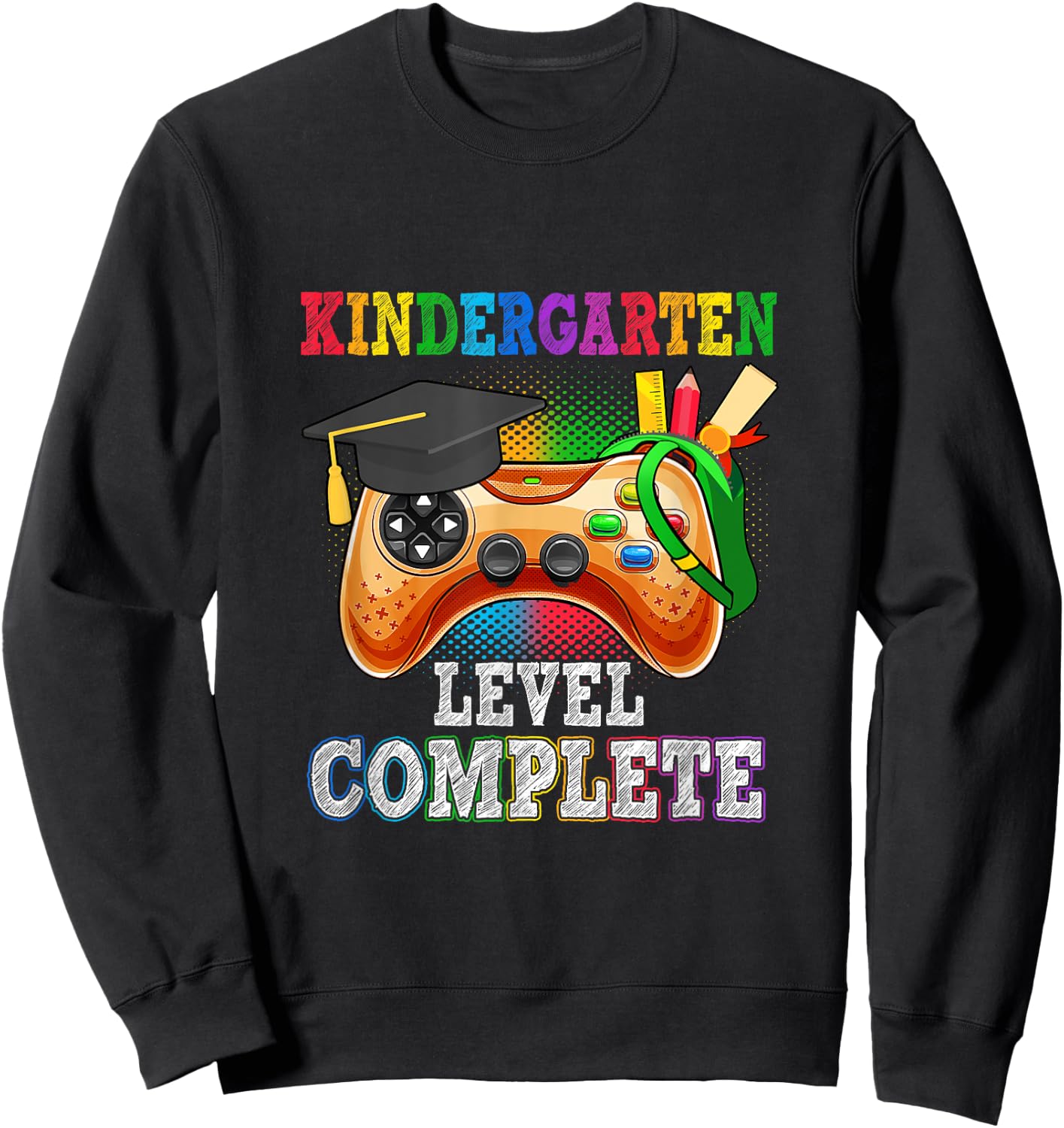 Kindergarten Level Complete Last Day Of School Graduation Sweatshirt - Sweatshirt | Black