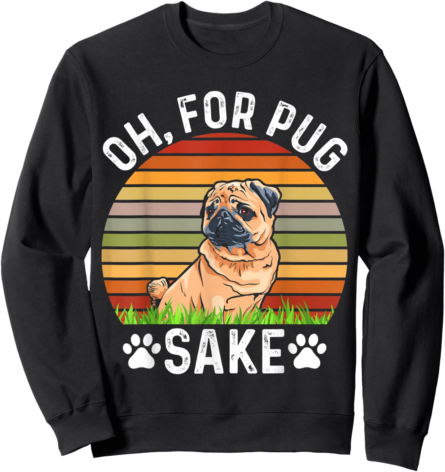 Oh, For Pug Sake, Cute Pug Dog Pugs Outfit Pugs Women Kids Sweatshirt - Sweatshirt | Black