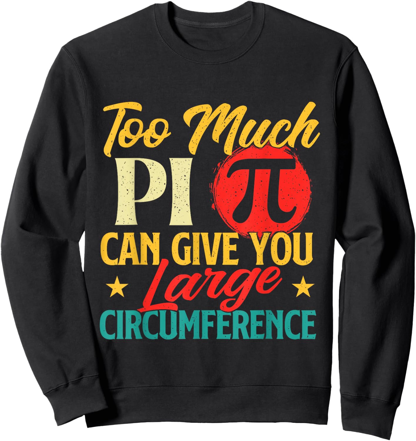 Too Much Pi - Science Pi Day Pi Symbol Math Lover Sweatshirt - Sweatshirt | Black