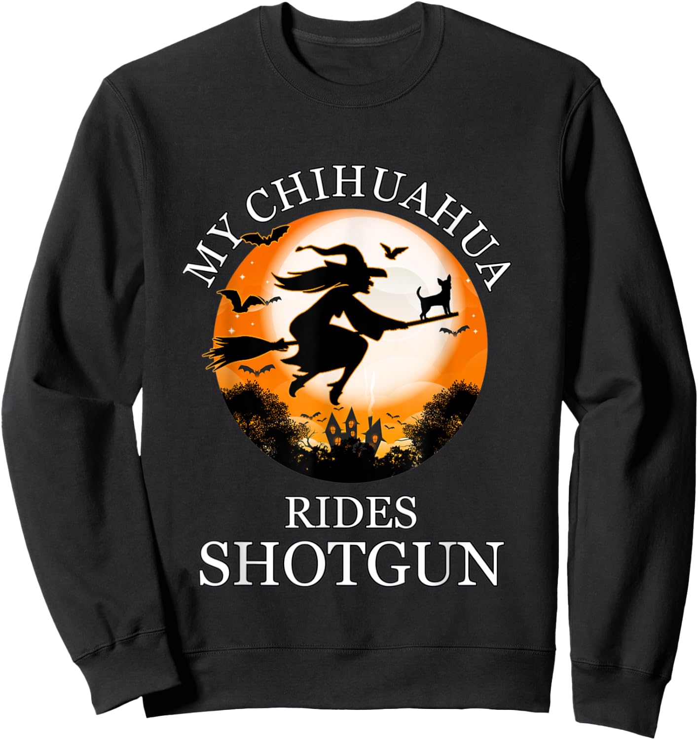 My Chihuahua Rides Shotgun Funny Dog Owner Lover Halloween Sweatshirt - Sweatshirt | Black
