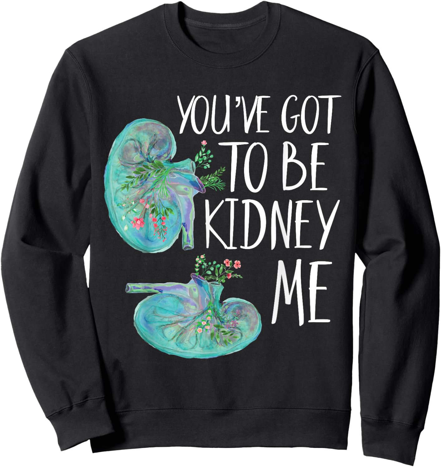 Kidney Pun Are You Kidney Me Dialysis Tech Nephrology Nurse Sweatshirt - Sweatshirt | Black