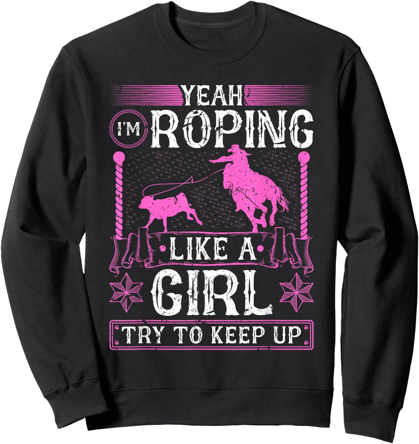 Breakaway Roping Like A Girl, Cowgirl Rodeo Calf Roping Sweatshirt - Sweatshirt | Black