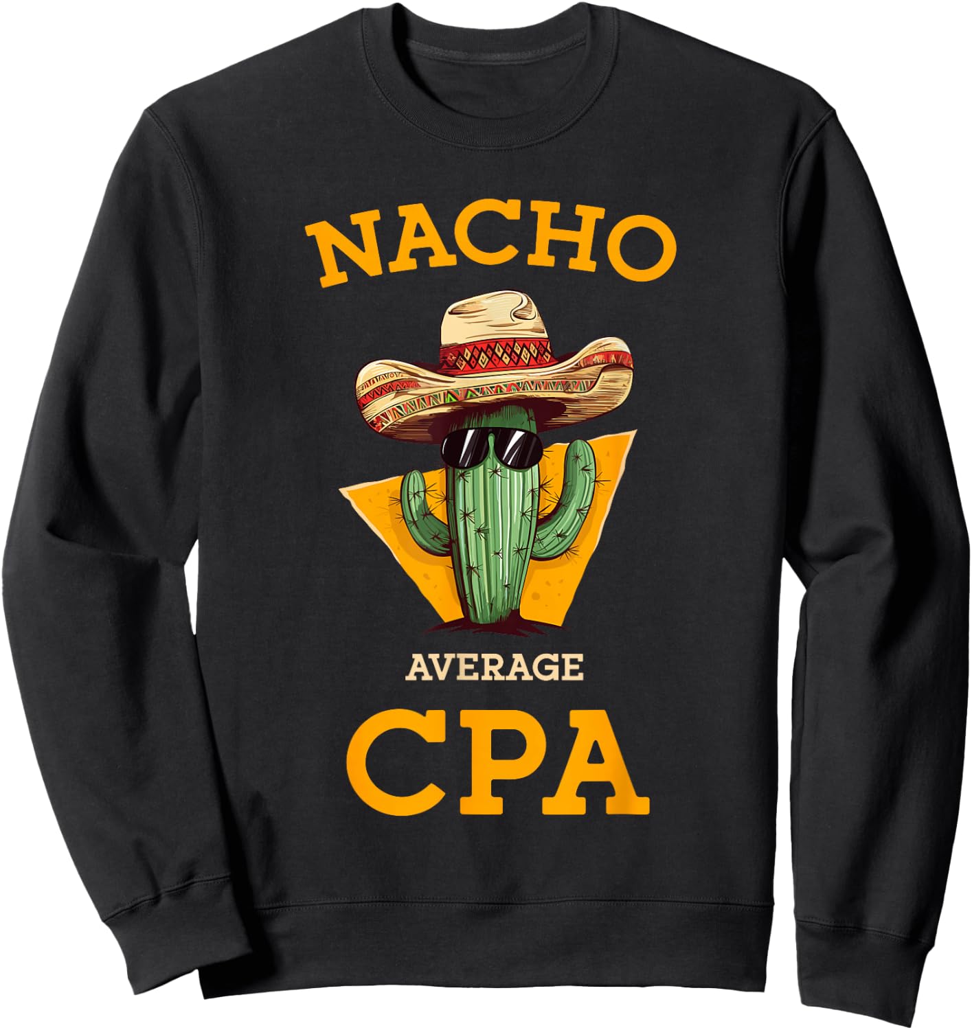 Nacho Average CPA Certified Public Accountant Fun Bookkeeper Sweatshirt - Sweatshirt | Black