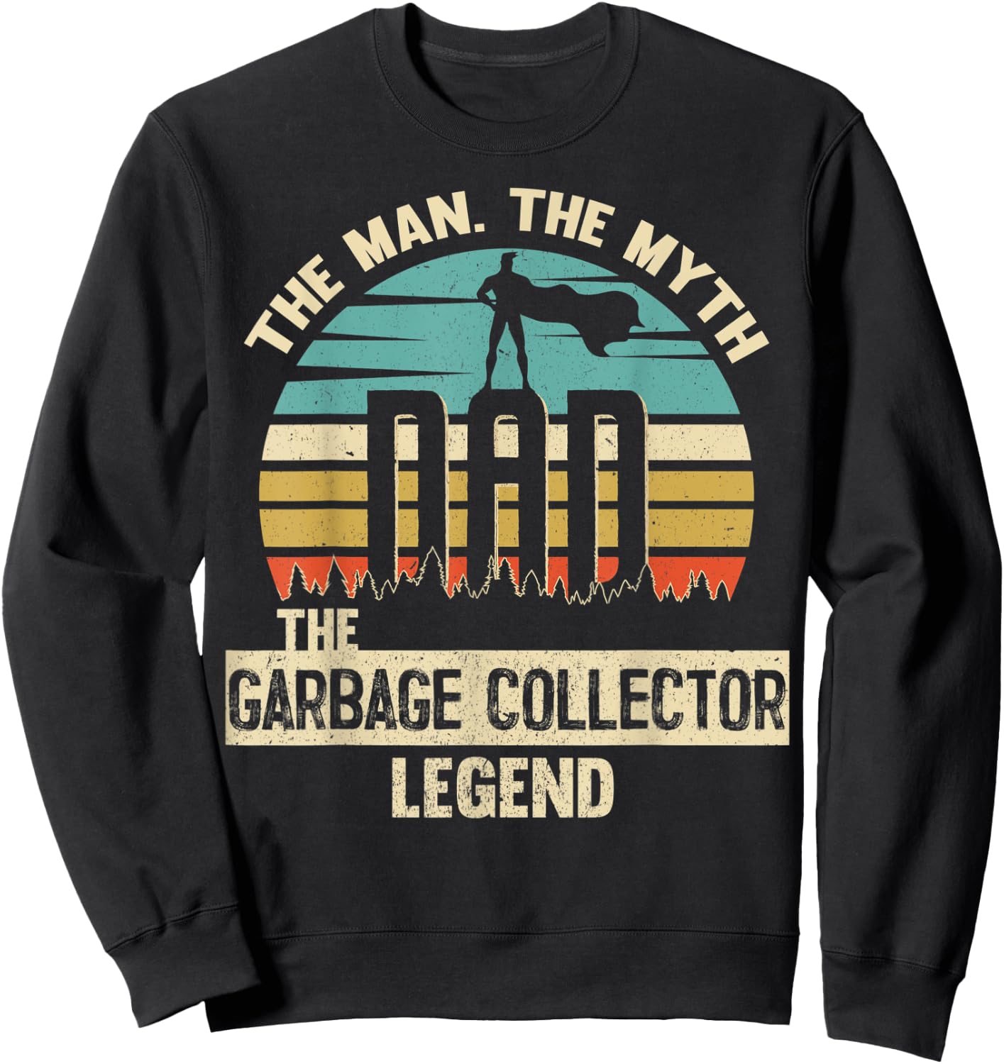 Man Myth Legend Dad GARBAGE COLLECTOR Sweatshirt - Sweatshirt | Black