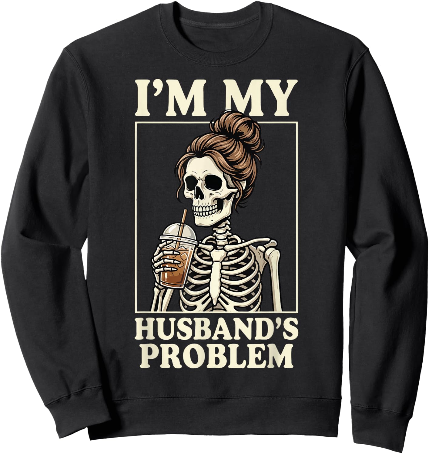 I'm My Husband's Problem Sweatshirt - Sweatshirt | Black
