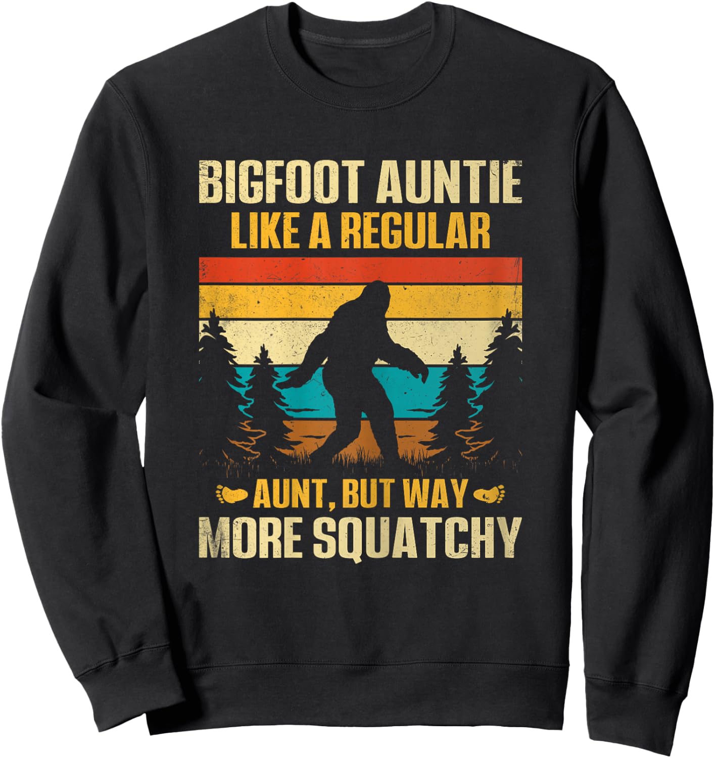 Bigfoot Auntie Like a Regular Aunt but Way More Squatchy Sweatshirt - Sweatshirt | Black