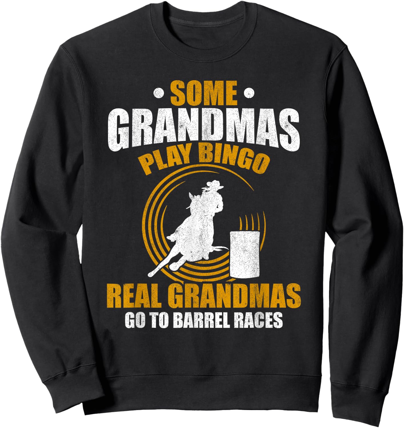 Rodeo Barrel Racer Grandmother Horse Grandma Barrel Racing Sweatshirt - Sweatshirt | Black