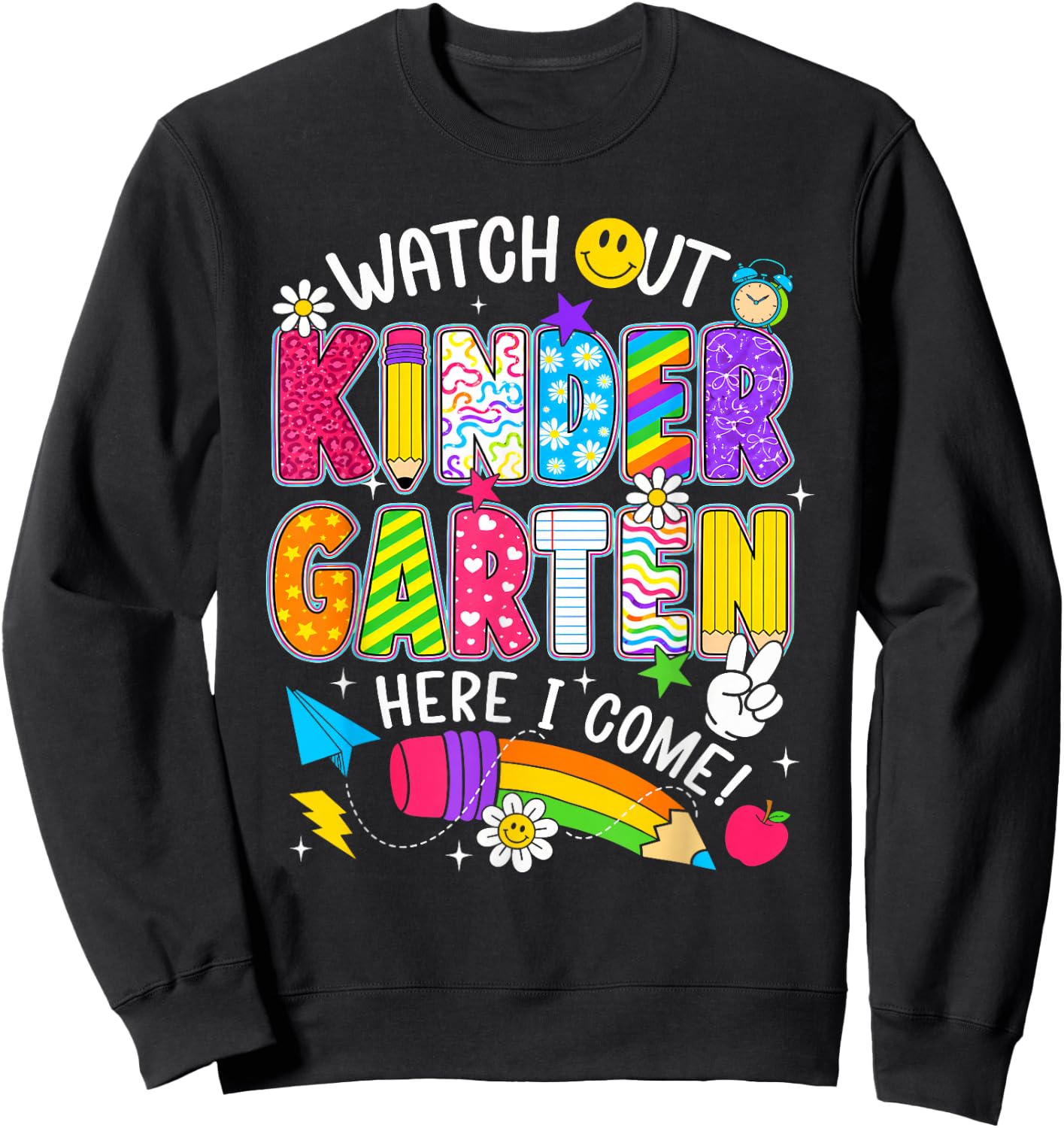 Watch Out Kindergarten Here I Come First Day of School Funny Sweatshirt - Sweatshirt | Black