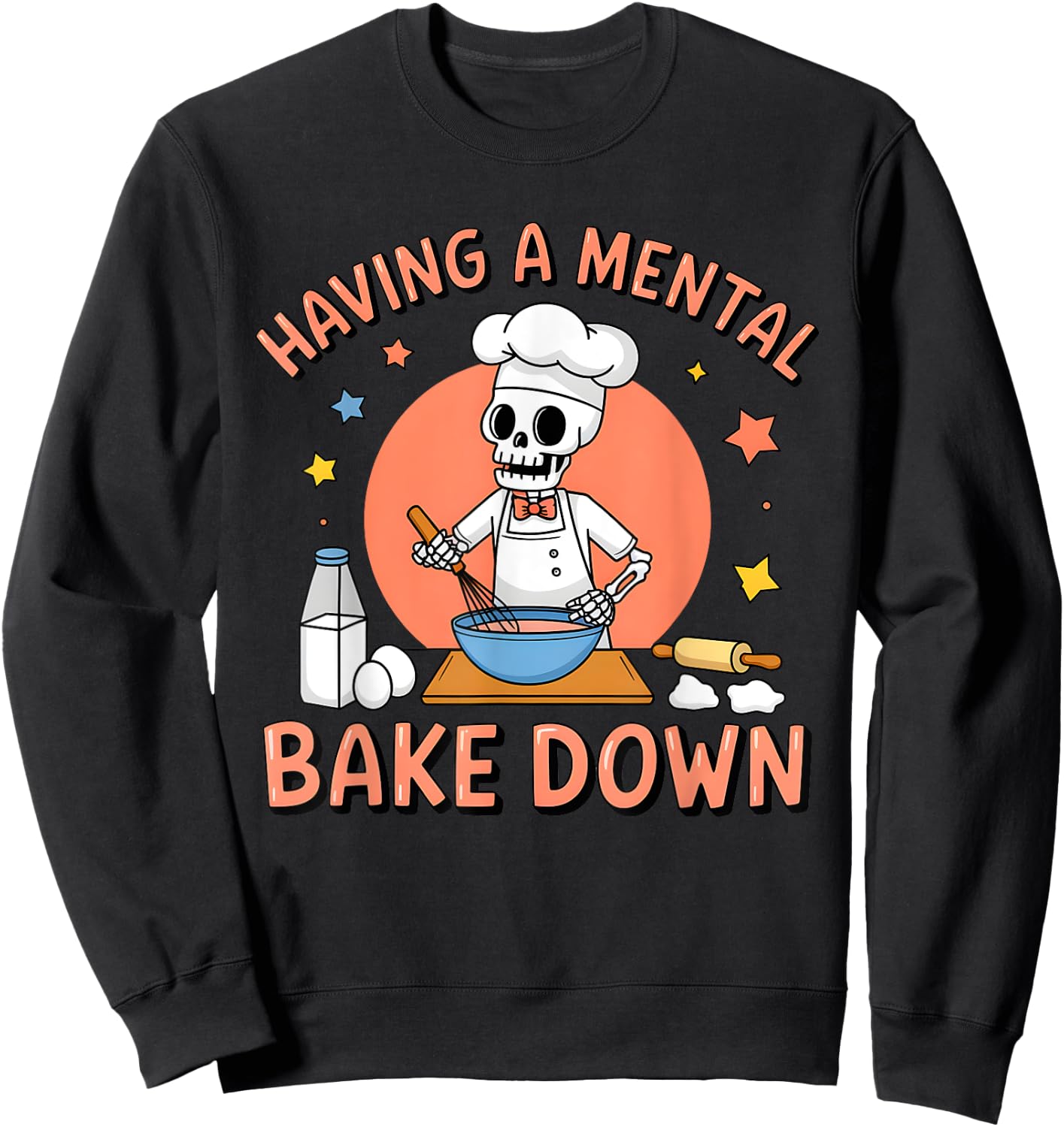 Having A Mental Bake Down Funny Skeleton Baker Baking Sweatshirt - Sweatshirt | Black