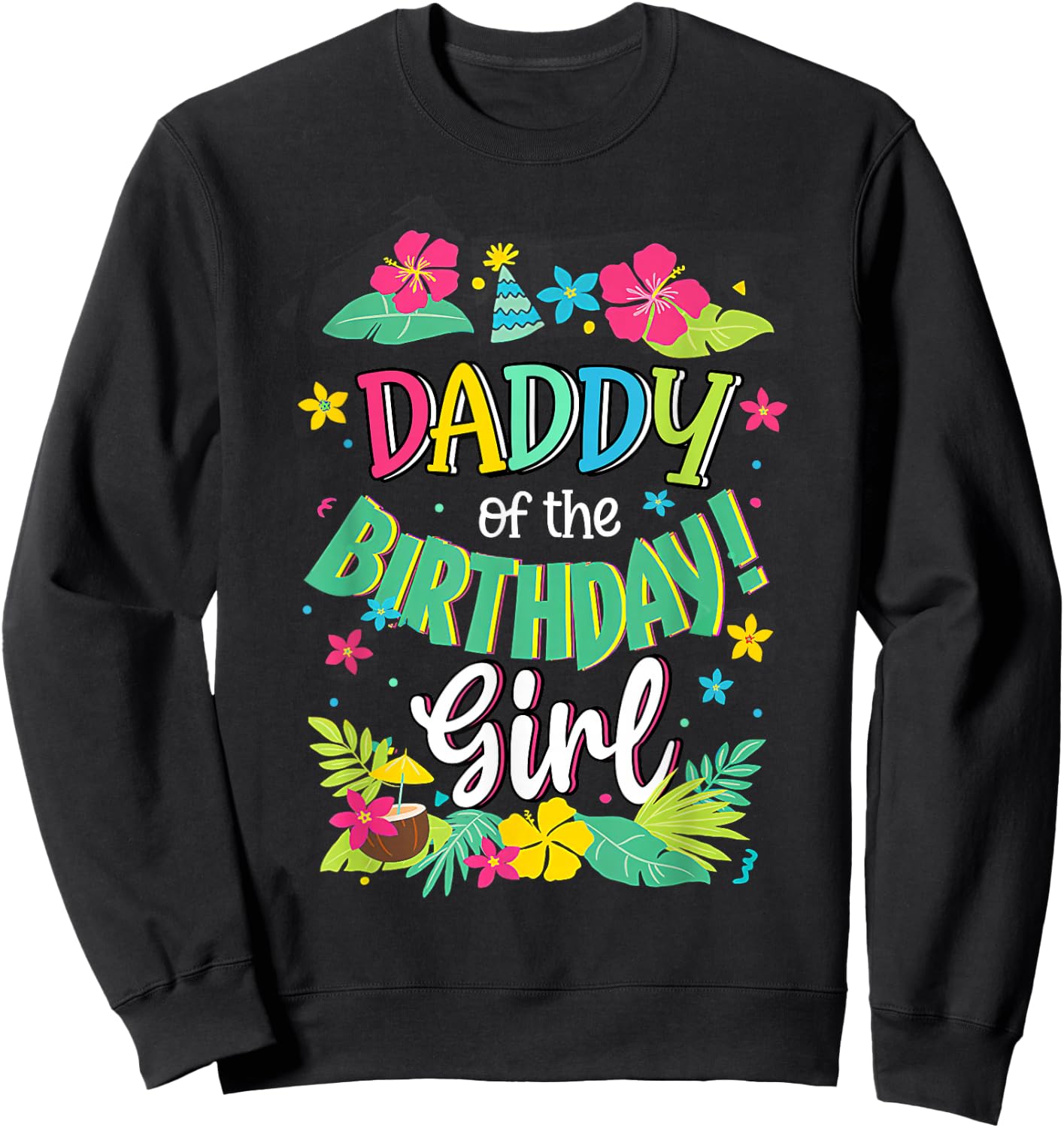 Daddy of the Birthday Girl shirt Dad Aloha Hawaii Party 1st Sweatshirt - Sweatshirt | Black