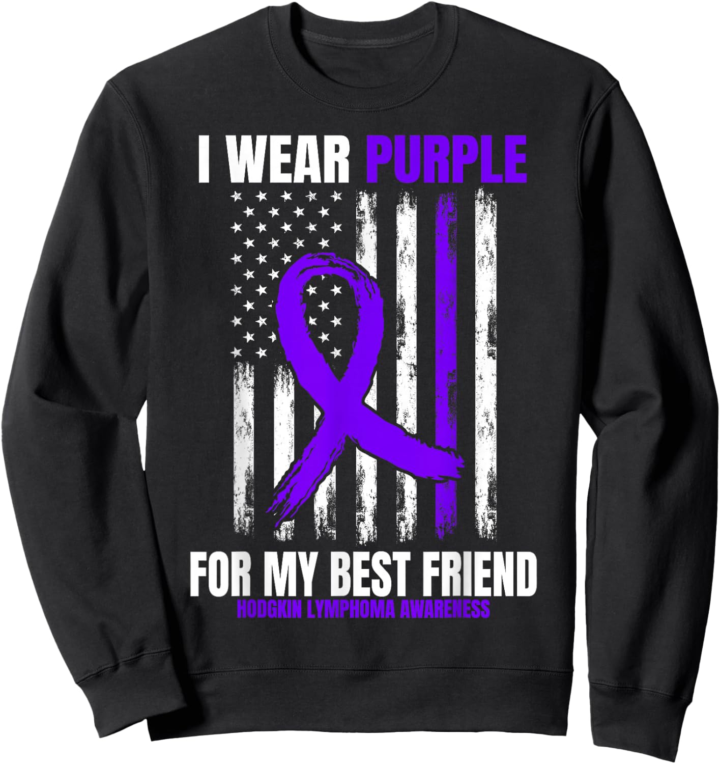 Purple Best Friend Hodgkins Lymphoma Awareness Products Flag Sweatshirt - Sweatshirt | Black