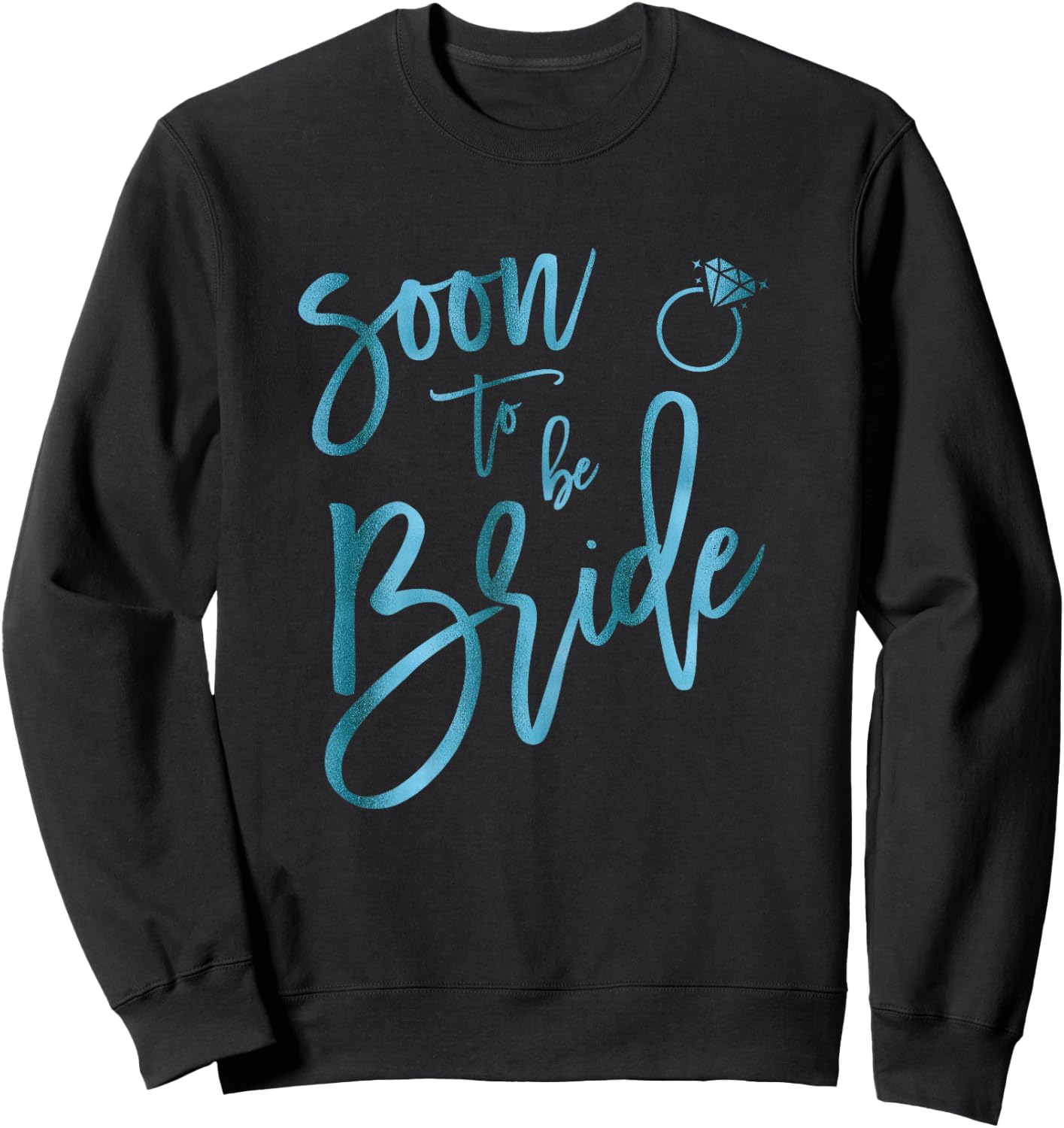 Soon To Be Bridal Teal Ring Graphic Shirts Sweatshirt - Sweatshirt | Black