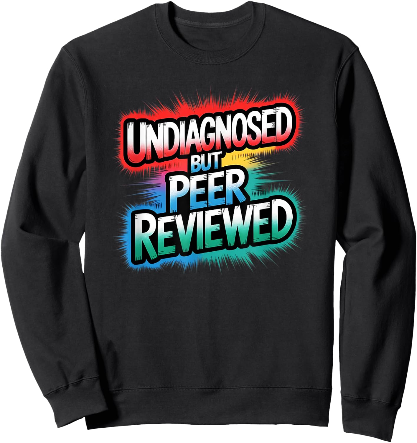 Funny Diagnosis Undiagnosed But Peer Reviewed Sweatshirt - Sweatshirt | Black