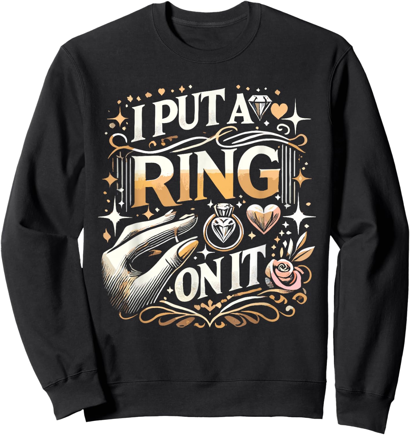I Put a Ring on It Engagement Proposal Boyfriend to Fiance Sweatshirt - Sweatshirt | Black