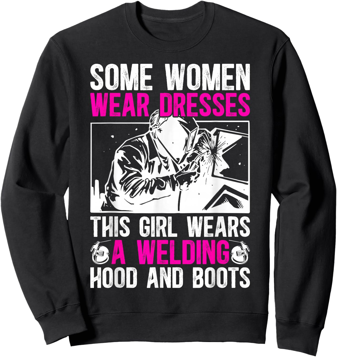 Female Welder Girl Proud Welding Women Welding Girl Sweatshirt - Sweatshirt | Black