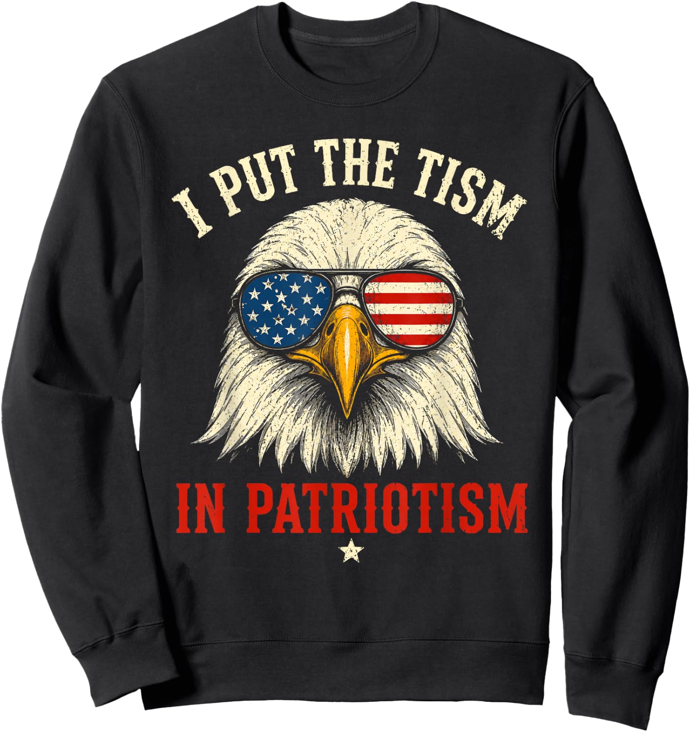 I Put The Tism in Patriotism Athletic Eagle Funny 250 Years Sweatshirt - Sweatshirt | Black