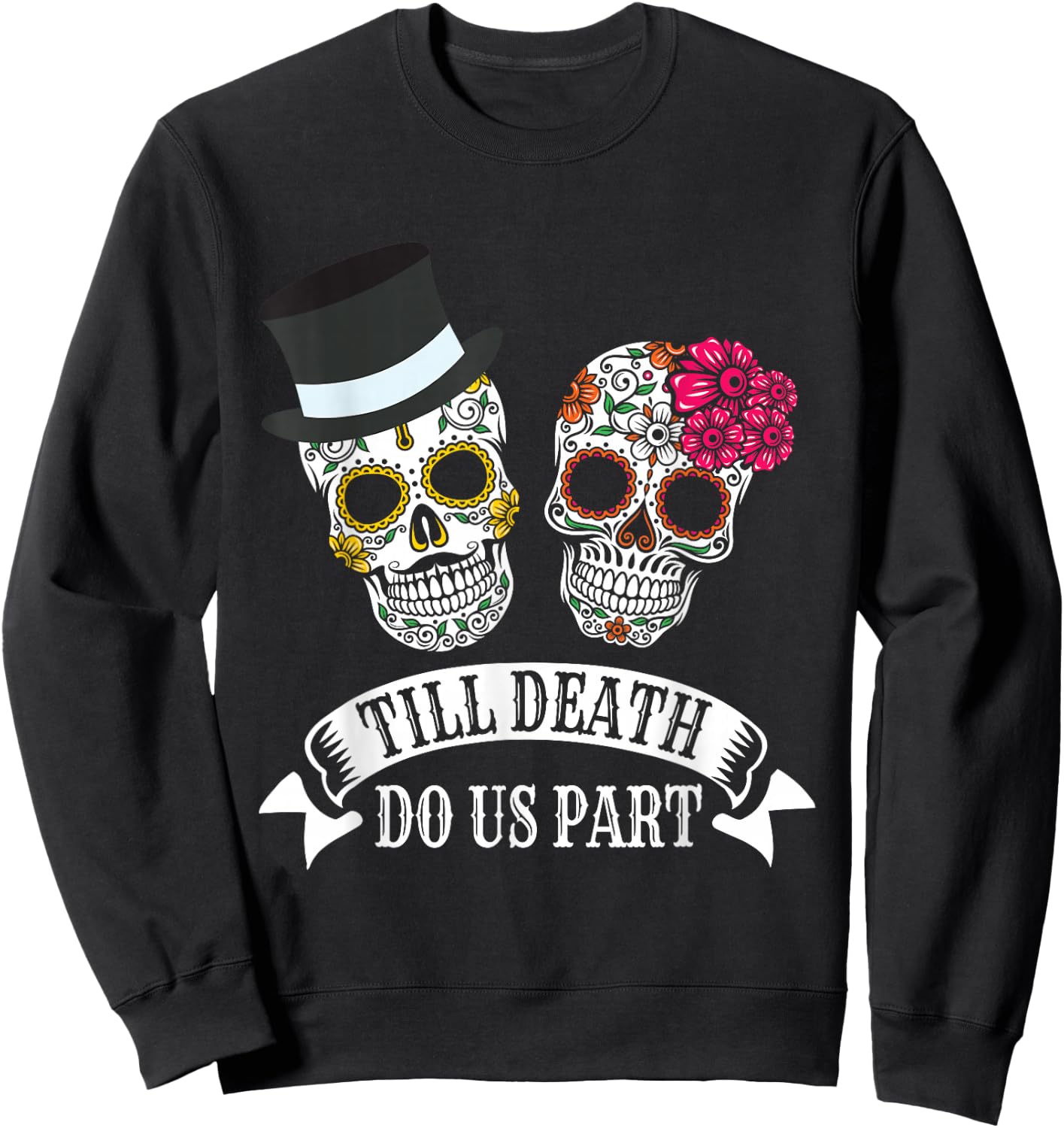 Till Death Do Us Part Wedding Day of the Dead Skulls Sweatshirt - Sweatshirt | Black