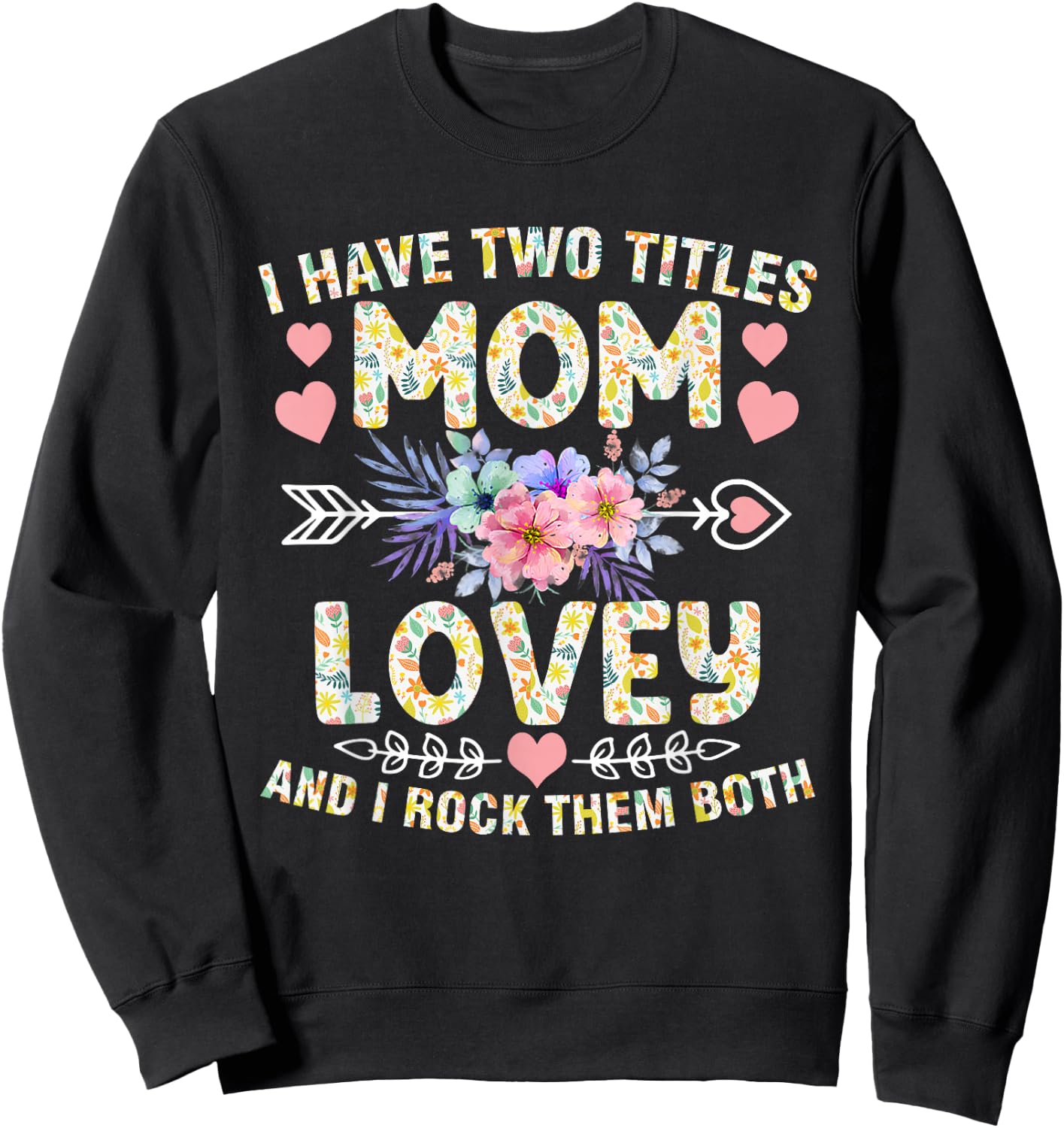 I Have Two Titles Mom And Lovey Shirt Funny Mother's Day Sweatshirt - Sweatshirt | Black