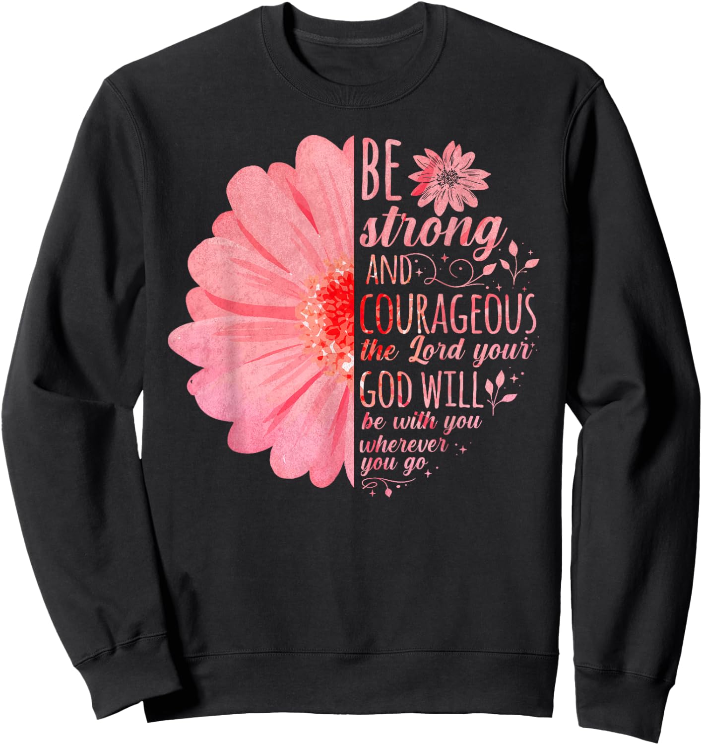 Christian Bible Verse Joshua 1:9 Flower Sweatshirt - Sweatshirt | Black