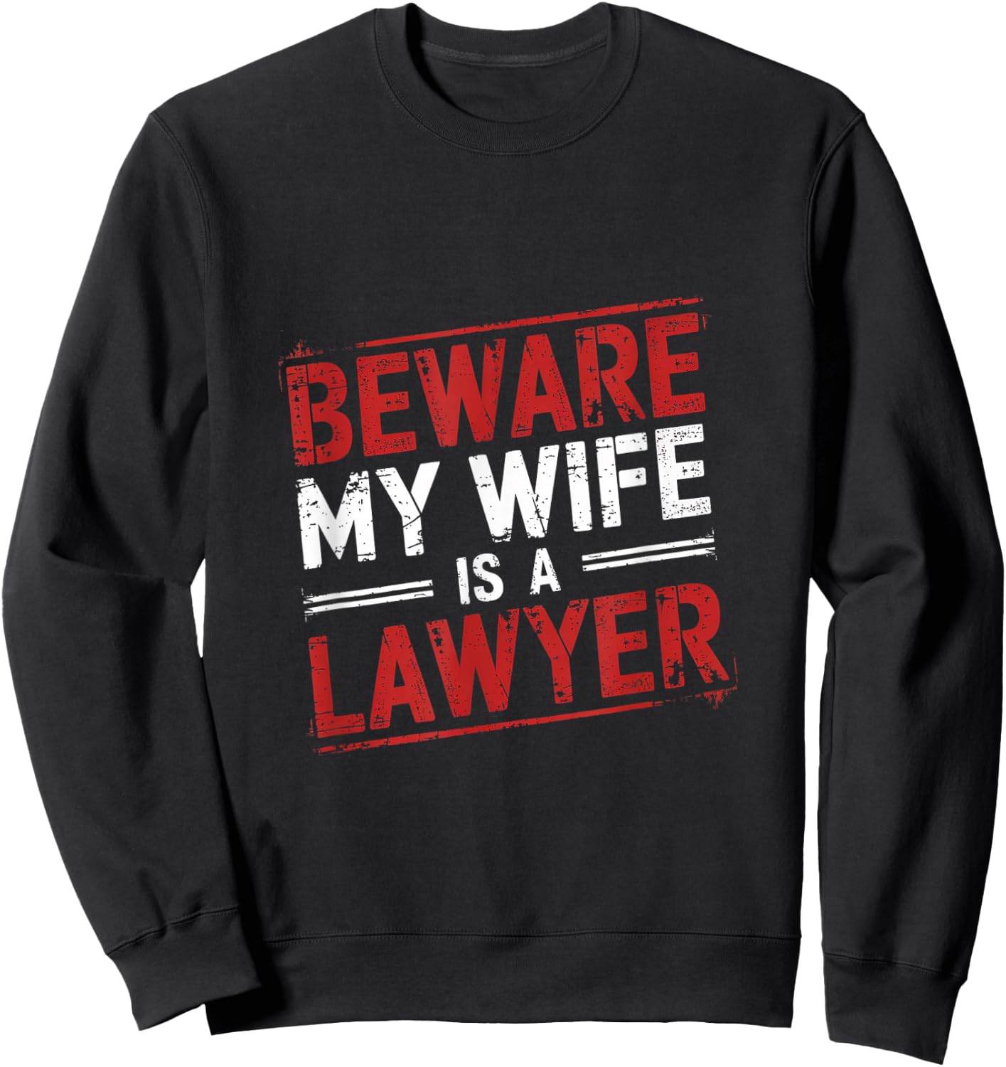 Beware My Wife Is A Lawyer Legal Attorney Husband Sweatshirt - Sweatshirt | Black