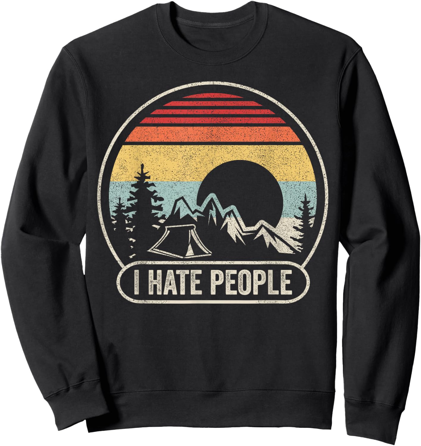 Vintage Retro I Hate People I Love Camping Funny Sweatshirt - Sweatshirt | Black